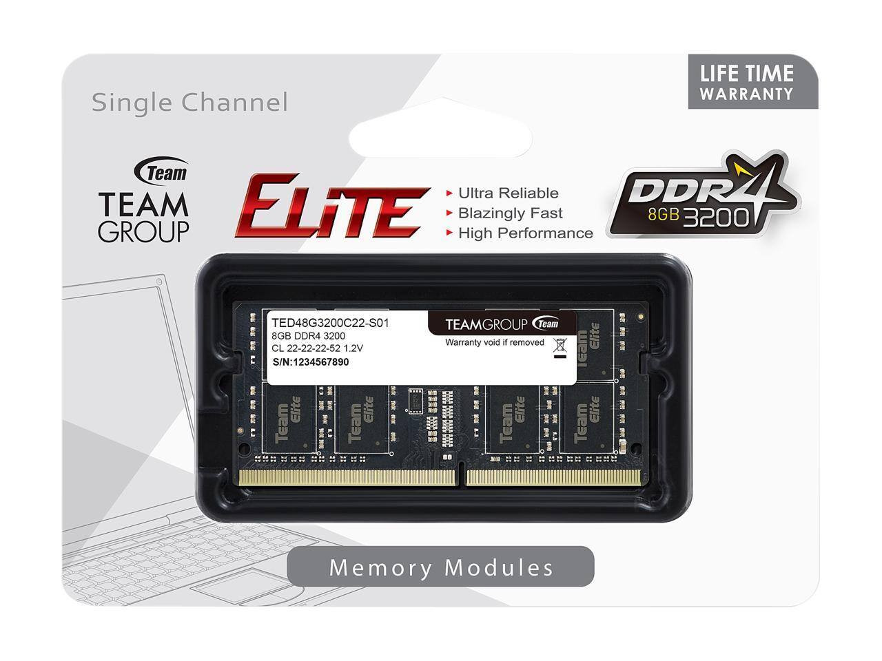 LIFE TIME WARRANTY  
Single Channel  
TEAM GROUP  
ELITE  
Ultra Blazingly Reliable Fast  
PRRA DDR 8GB 3200  
High Performance  
TED48G3200C22-S01  
Team 8GB DDR4 3200  
Warranty void if removed  
CL 22-22-22-52  
1.2V  
S/N: 1234567890  

Memory Modules