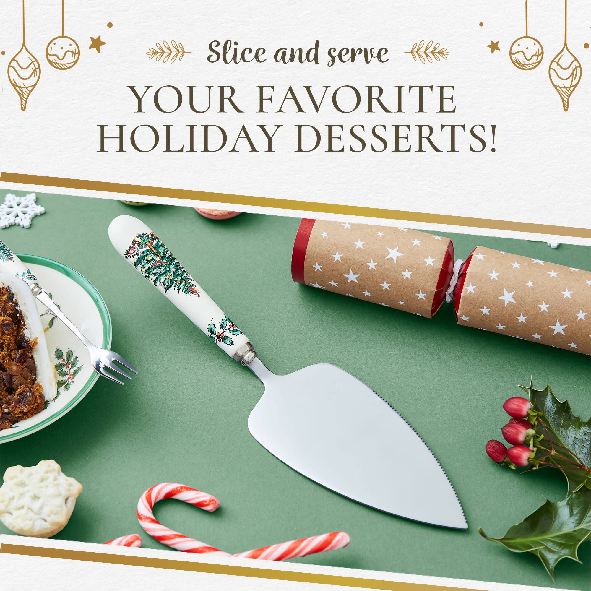 Slice and serve YOUR FAVORITE HOLIDAY DESSERTS!