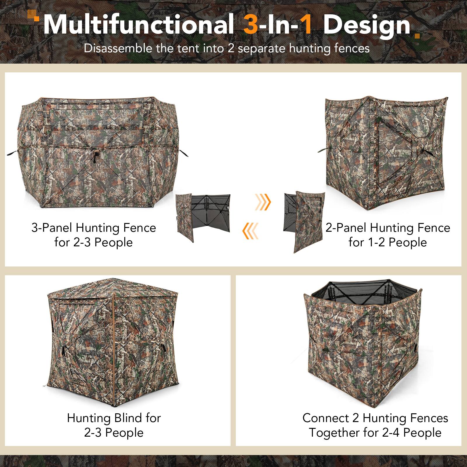 Multifunctional 3-In-1 Design  
Disassemble the tent into 2 separate hunting fences

- 3-Panel Hunting Fence for 2-3 People
- 2-Panel Hunting Fence for 1-2 People
- Hunting Blind for 2-3 People
- Connect 2 Hunting Fences Together for 2-4 People