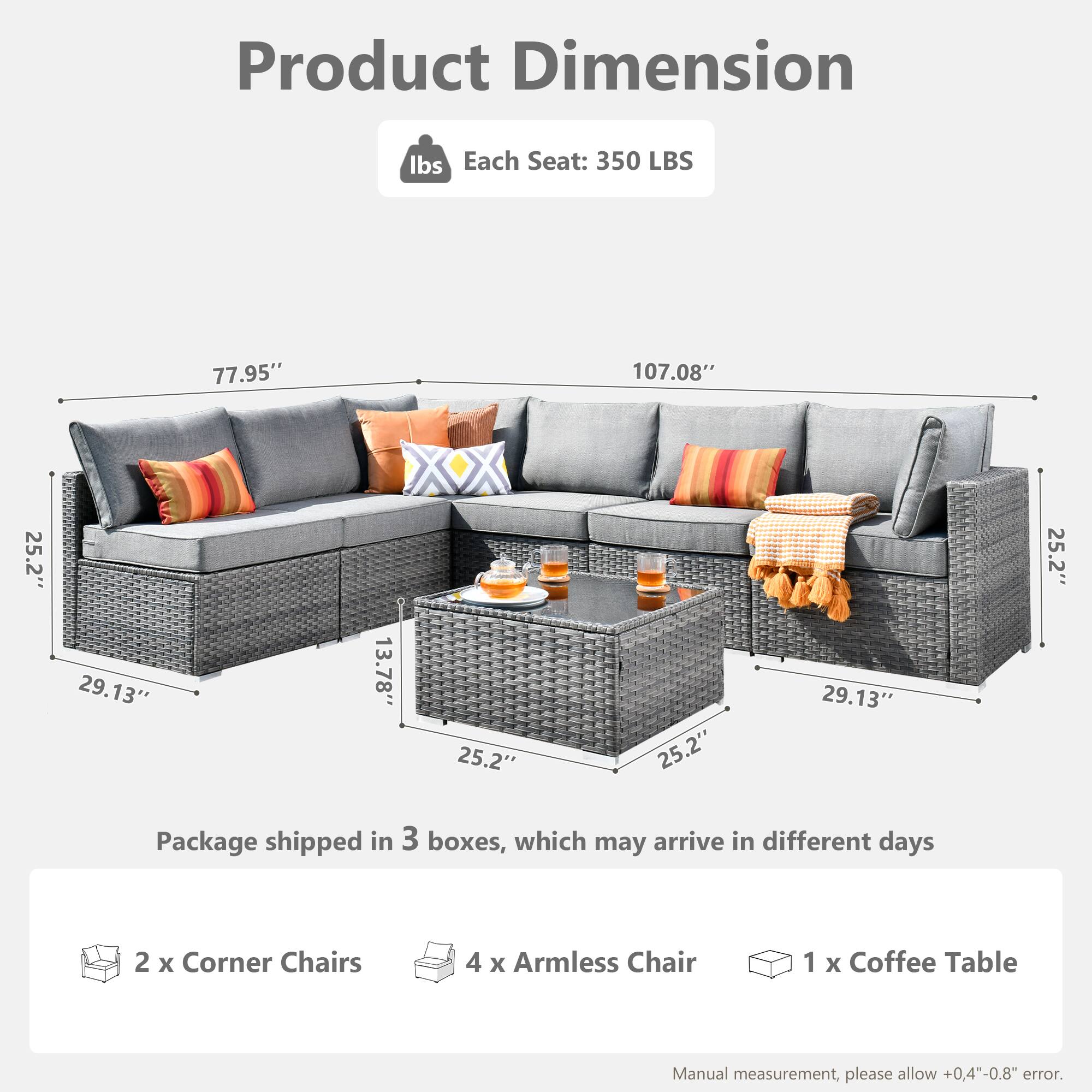 Product Dimension

Each Seat: 350 LBS

Package shipped in 3 boxes, which may arrive in different days

2 x Corner Chairs  
4 x Armless Chair  
1 x Coffee Table  

Manual measurement, please allow +0.4"-0.8" error.