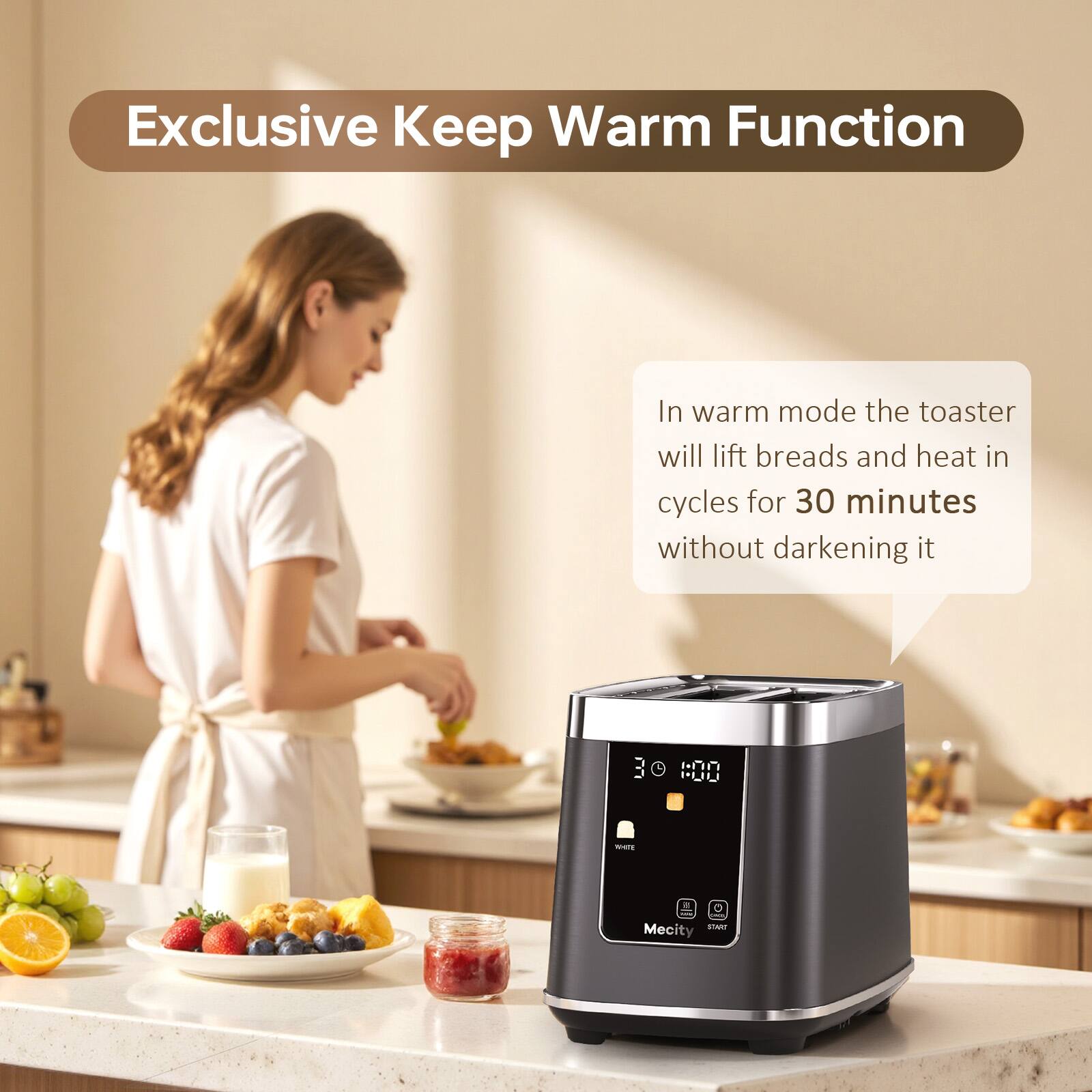 Exclusive Keep Warm Function

In warm mode the toaster will lift breads and heat in cycles for 30 minutes without darkening it

070 LUQU
WHITE
START Mecity