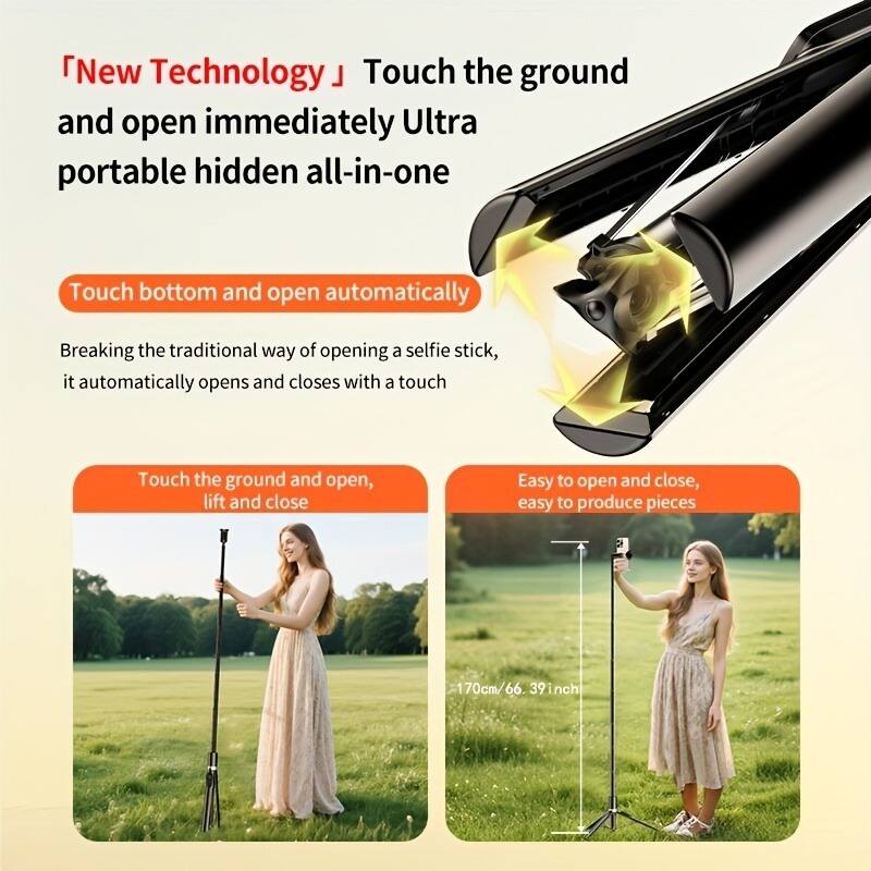 "New Technology" Touch the ground and open immediately Ultra portable hidden all-in-one

Touch bottom and open automatically

Breaking the traditional way of opening a selfie stick, it automatically opens and closes with a touch

Touch the ground and open, lift and close

Easy to open and close, easy to produce pieces

170cm/66.39 inch
