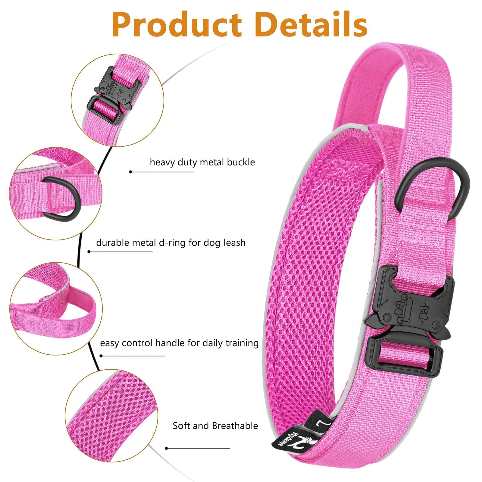 Product Details

- Heavy duty metal buckle
- Durable metal d-ring for dog leash
- Easy control handle for daily training
- Soft and breathable