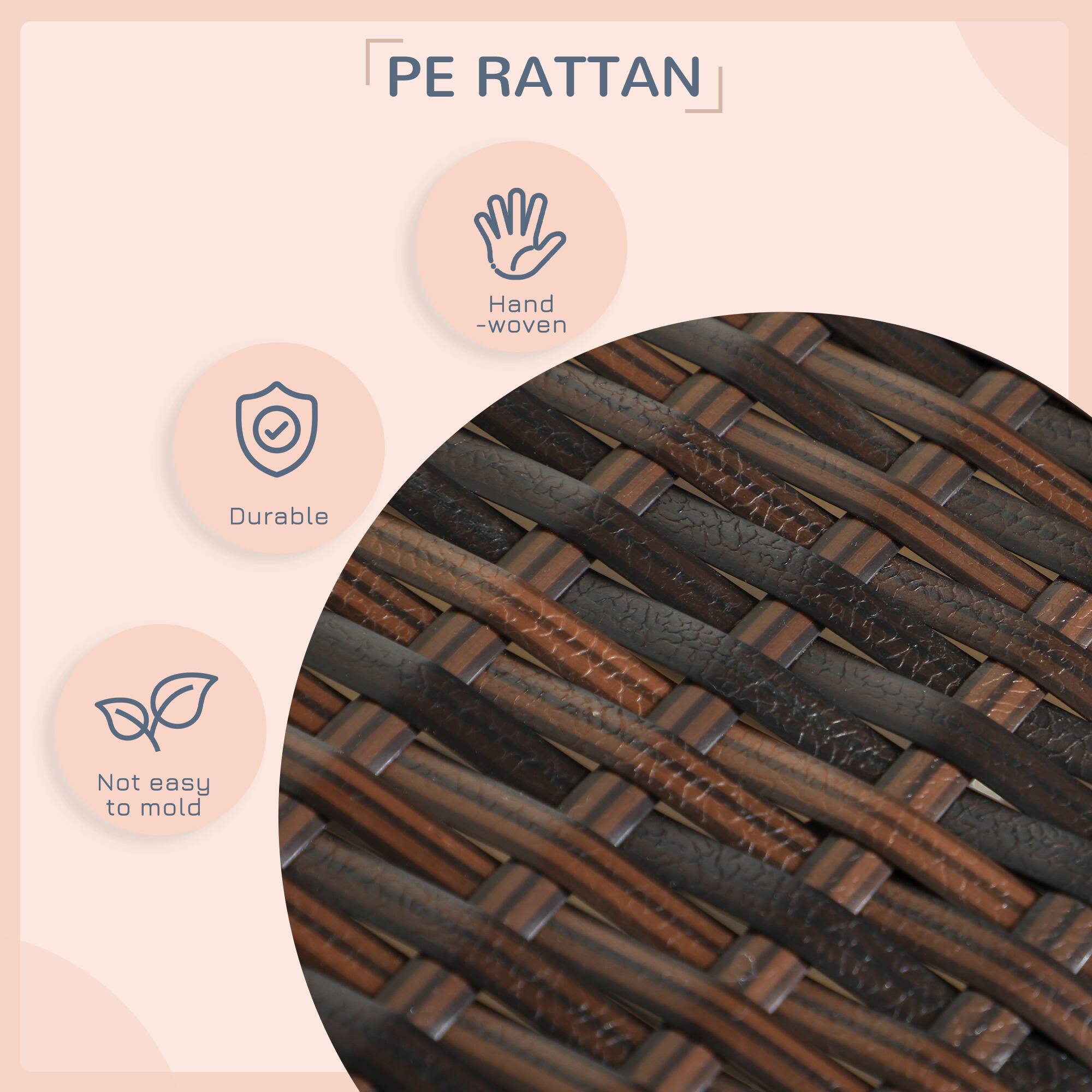 PE RATTAN

- Hand-woven
- Durable
- Not easy to mold