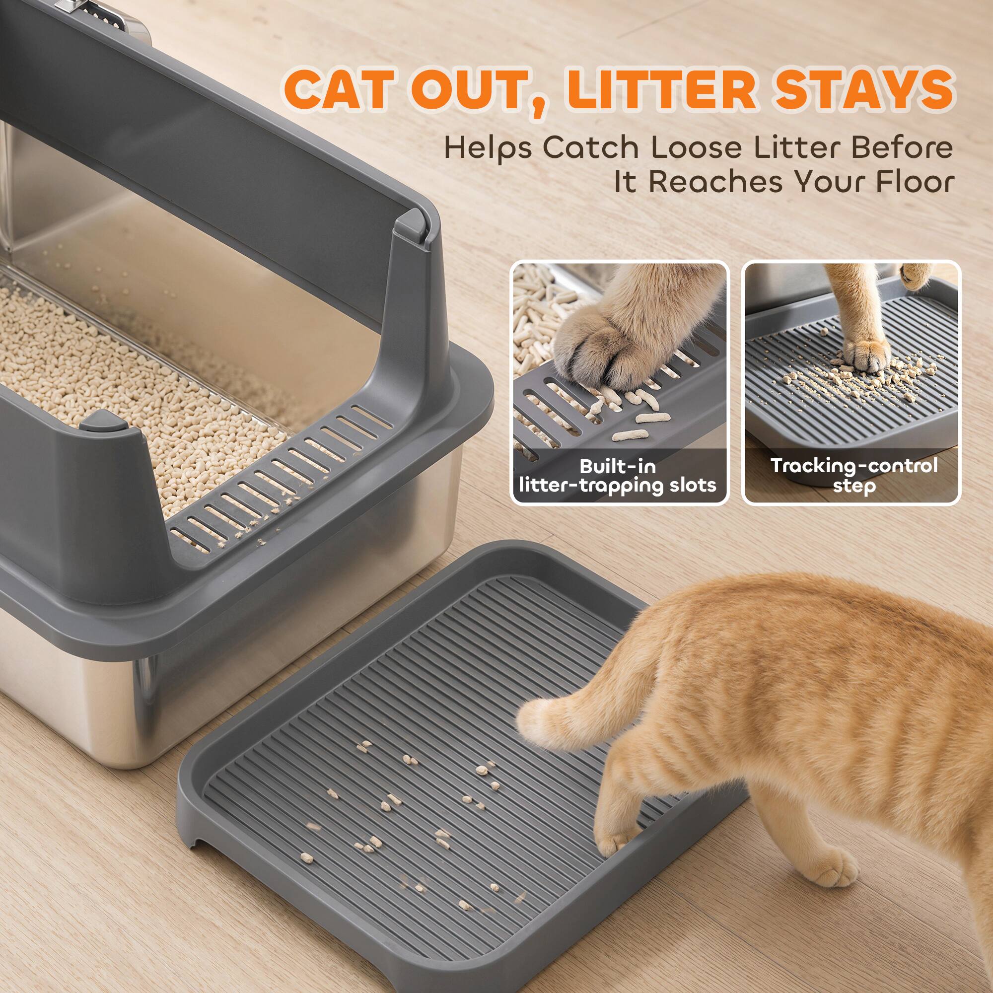 CAT OUT, LITTER STAYS  
Helps Catch Loose Litter Before It Reaches Your Floor  

Built-in litter-trapping slots  
Tracking-control step