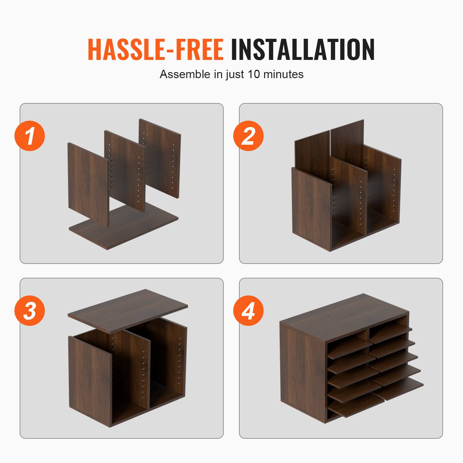 HASSLE-FREE INSTALLATION  
Assemble in just 10 minutes  

1  
2  
3  
4