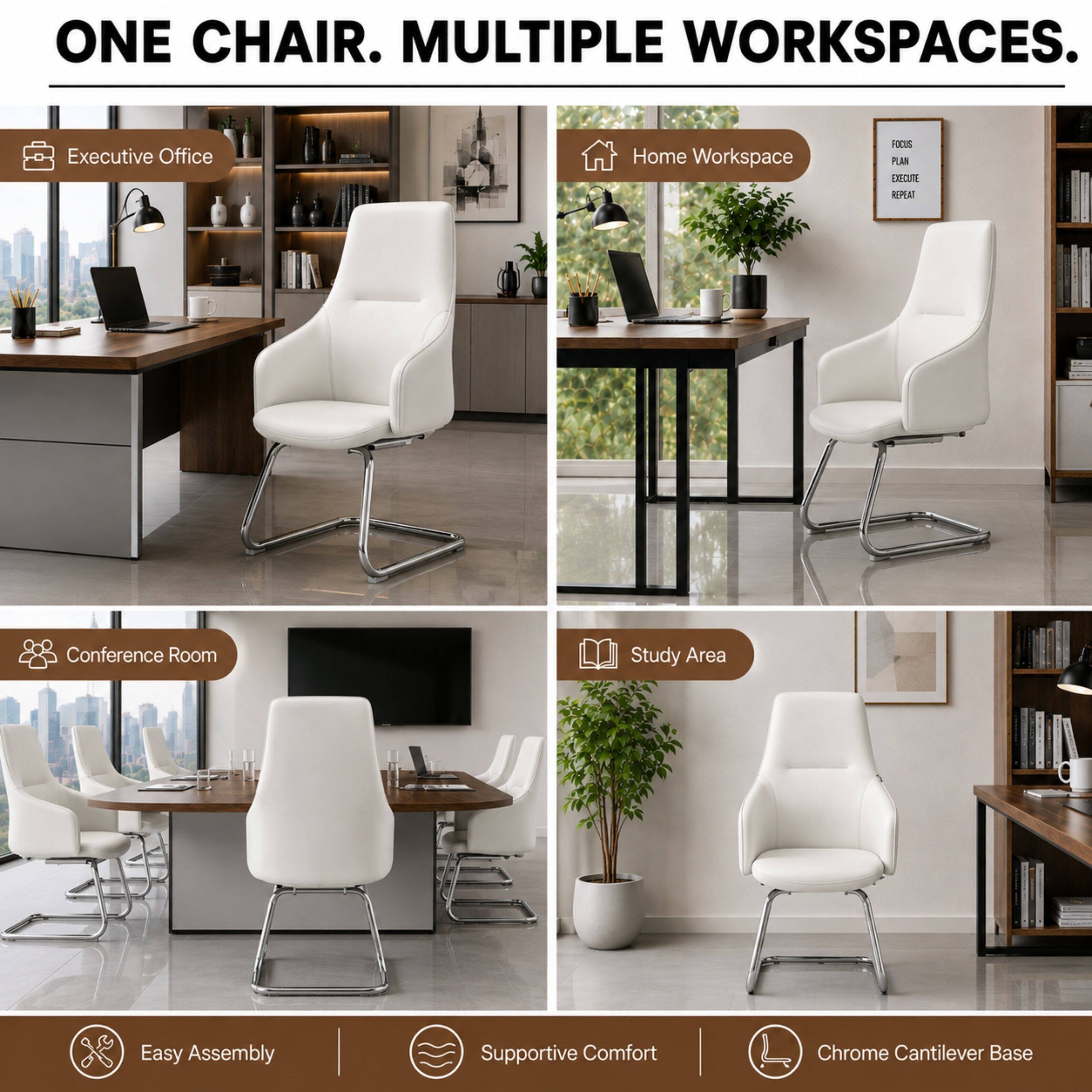 ONE CHAIR. MULTIPLE WORKSPACES.

Executive Office
Home Workspace
FOCUS PLAN EXECUTE REPEAT
Conference Room
Study Area
Easy Assembly
Supportive Comfort
Chrome Cantilever Base