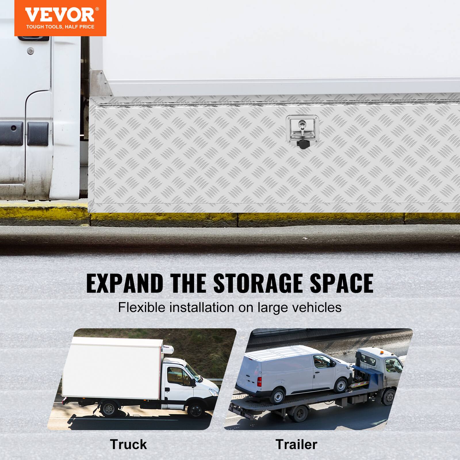 VEVOR TOUGH TOOLS, HALF PRICE
EXPAND THE STORAGE SPACE
Flexible installation on large vehicles
Truck
Trailer