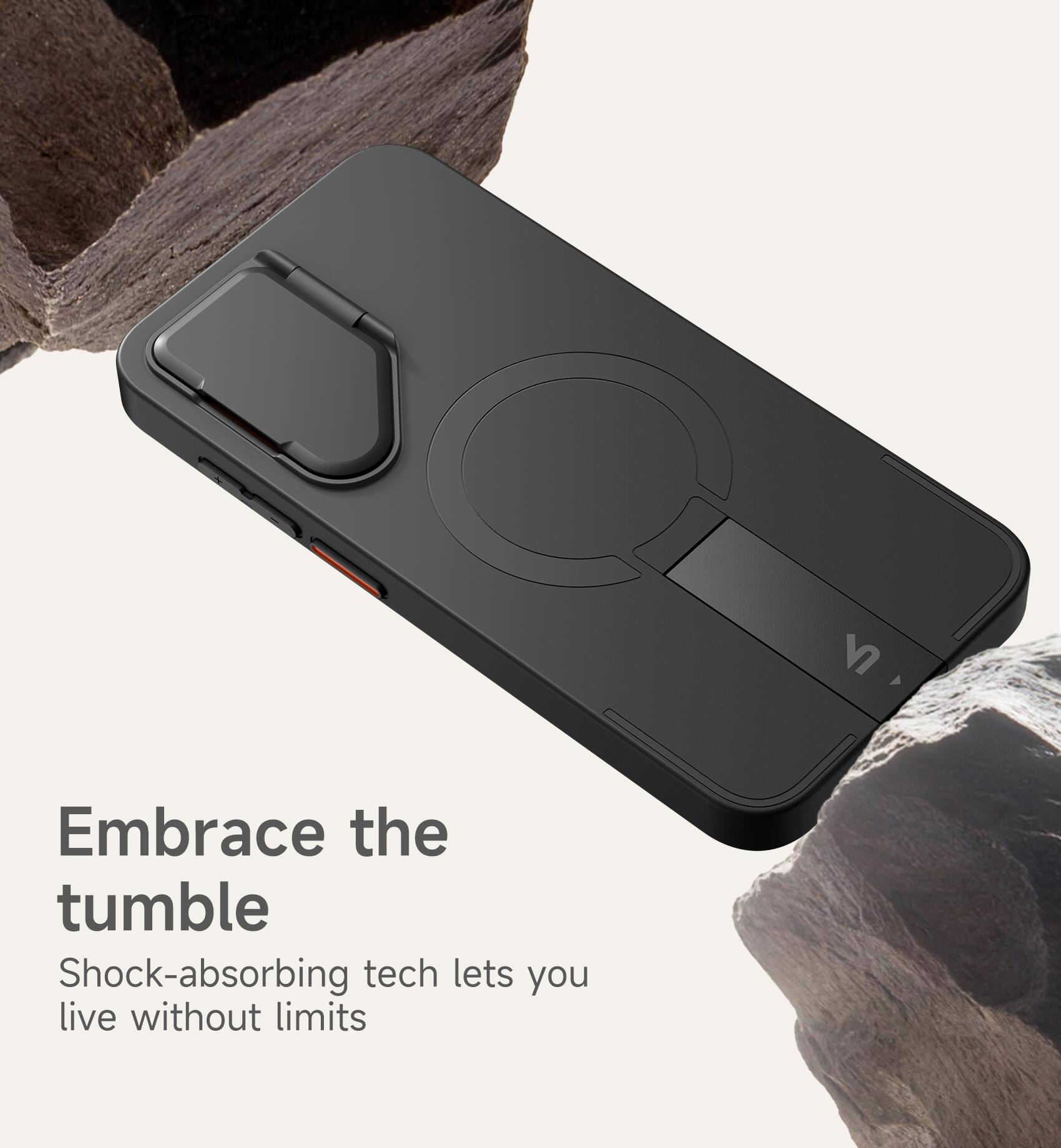 Embrace the tumble  
Shock-absorbing tech lets you live without limits