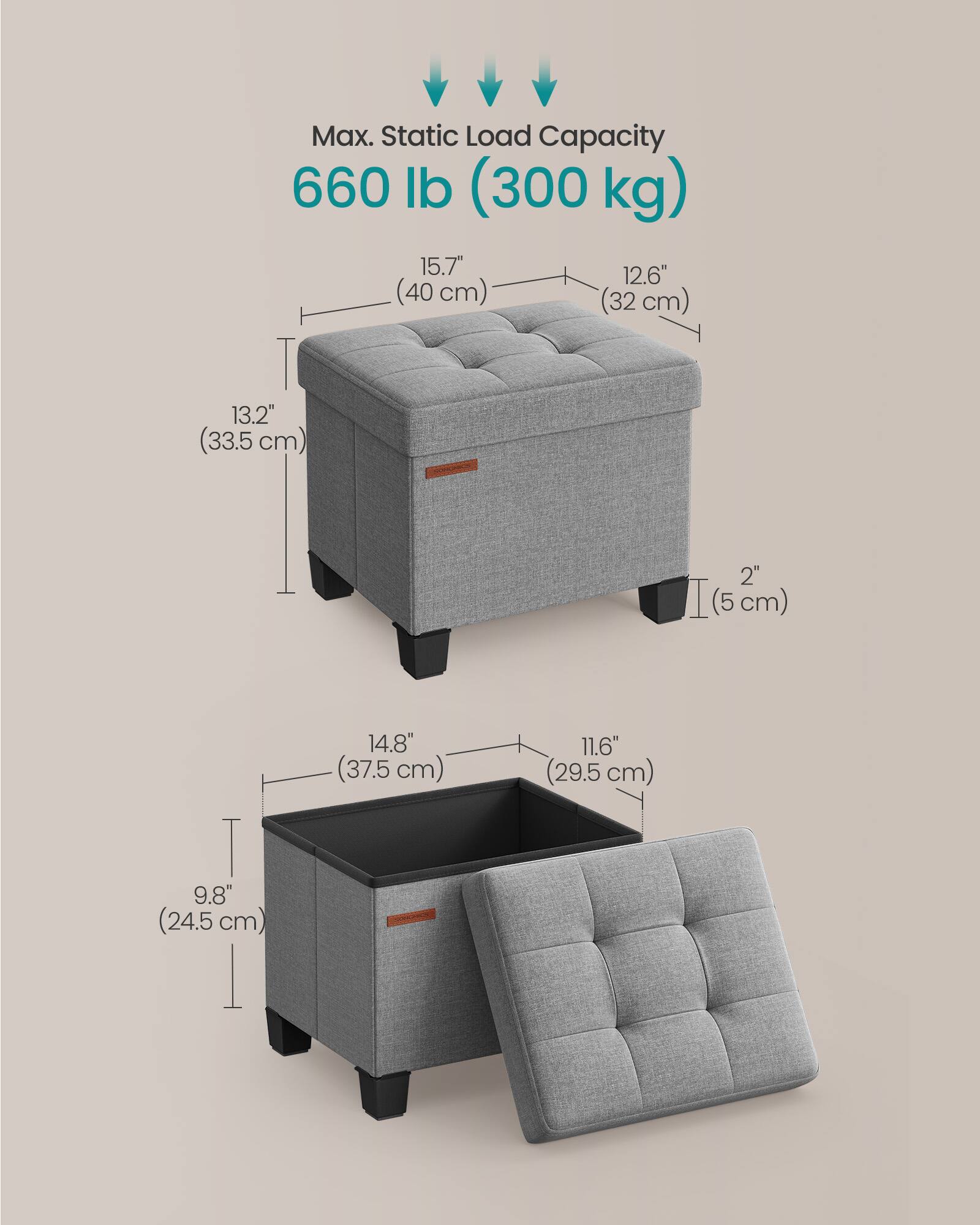 Max. Static Load Capacity 660 lb (300 kg)  
15.7" (40 cm)  
12.6" (32 cm)  
13.2" (33.5 cm)  
2" (5 cm)  
14.8" (37.5 cm) + 11.6" (29.5 cm)  
9.8" (24.5 cm)