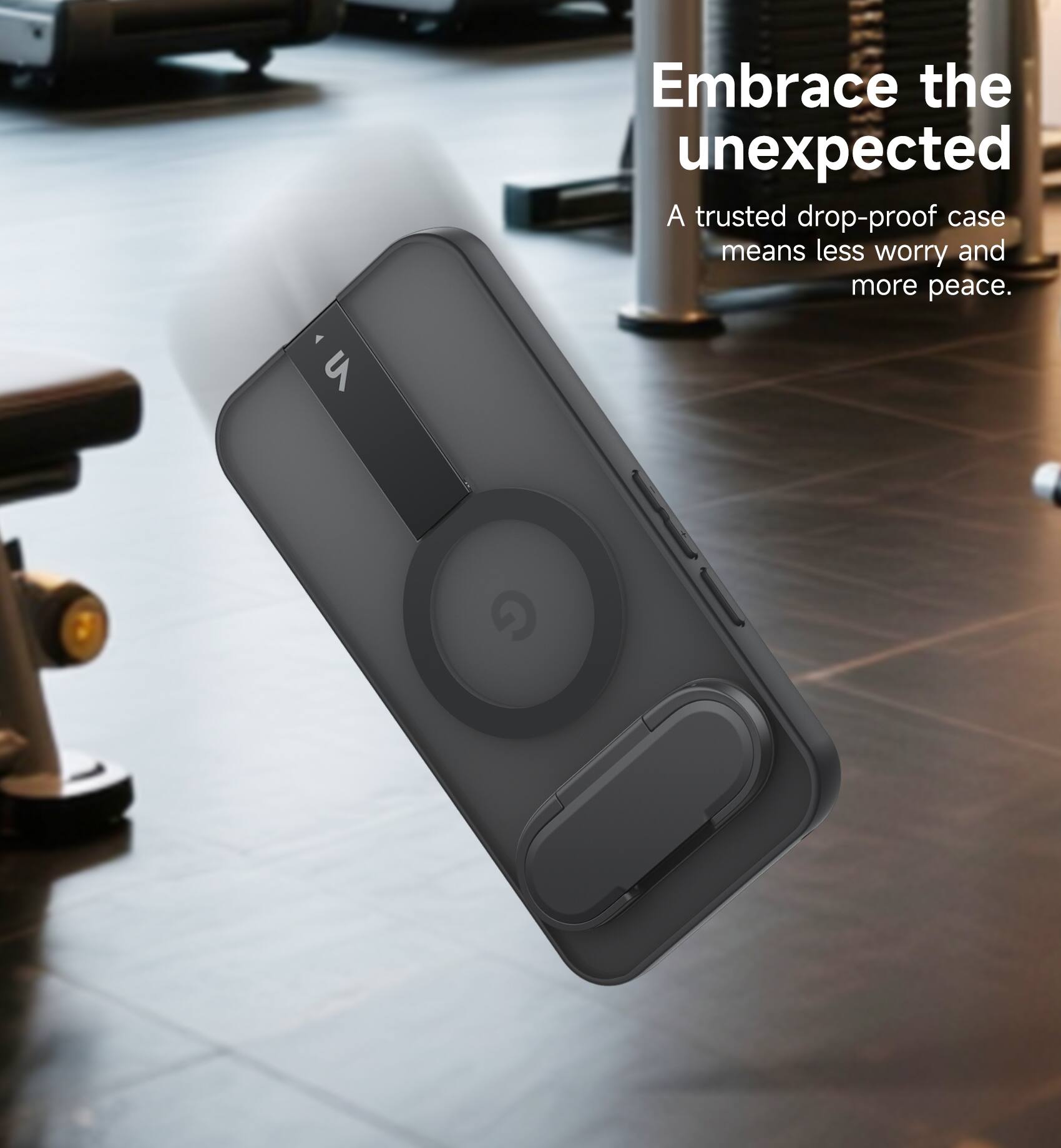Embrace the unexpected  
A trusted drop-proof case means less worry and more peace.