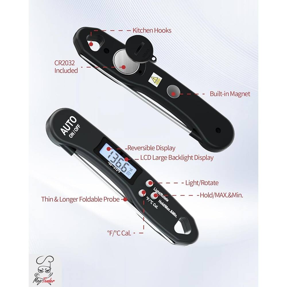 - Kitchen Hooks
- CR2032 Included
- Built-in Magnet
- AUTO ON/OFF
- Reversible Display
- LCD Large Backlight Display
- Light/Rotate
- Hold/MAX.&Min.
- Thin & Longer Foldable Probe
- °F/°C Cal.
- MegTender