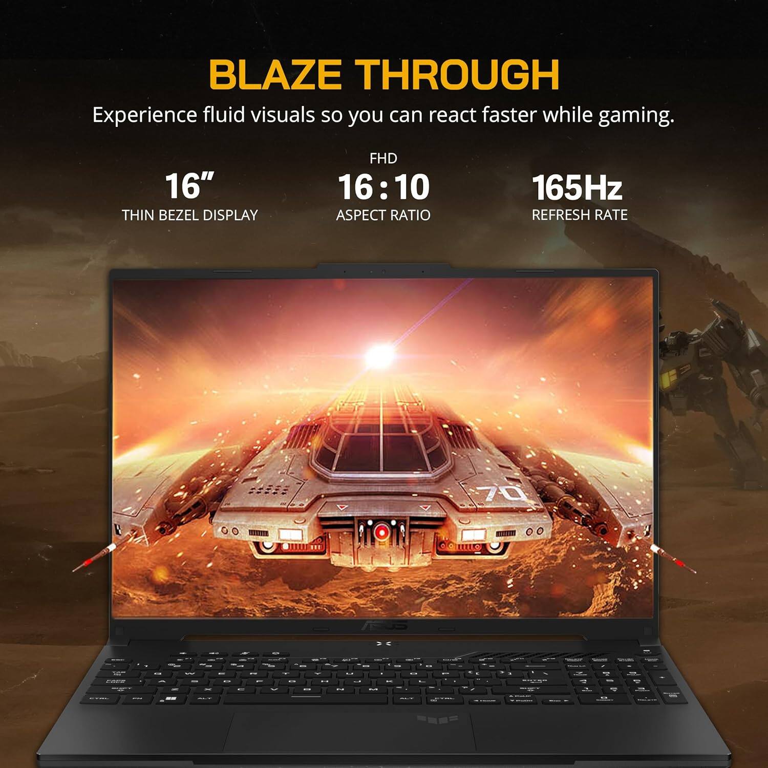 BLAZE THROUGH  
Experience fluid visuals so you can react faster while gaming.  

16" THIN BEZEL DISPLAY  
FHD 16:10 ASPECT RATIO  
165Hz REFRESH RATE