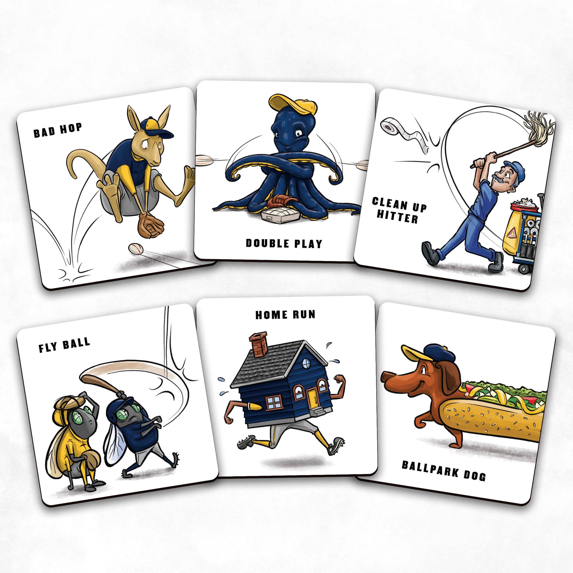 BAD HOP  
DOUBLE PLAY  
CLEAN UP HITTER  
FLY BALL  
HOME RUN  
BALLPARK DOG