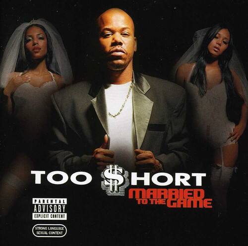 TOO $HORT MARRIED TO THE GAME

PARENTAL ADVISORY
EXPLICIT CONTENT
STRONG LANGUAGE
SEXUAL CONTENT