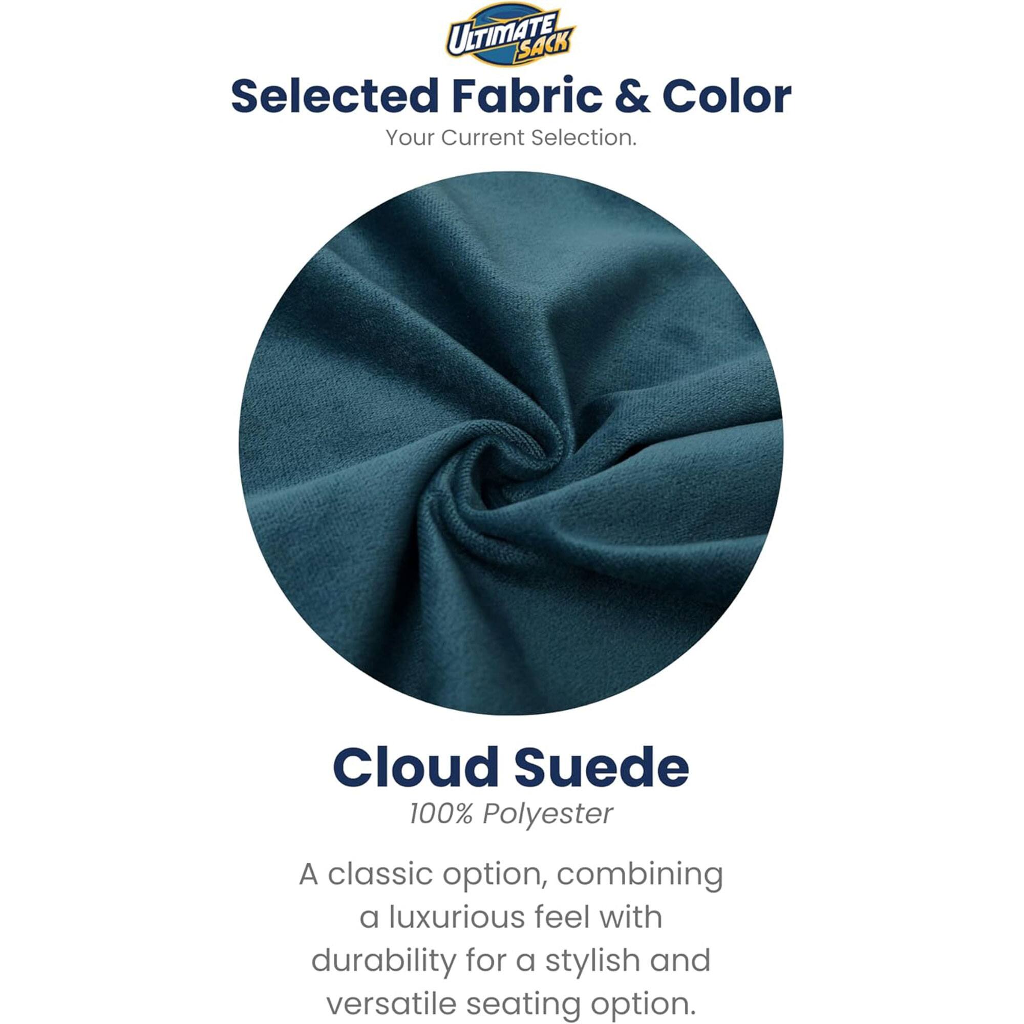 ULTIMATE SACK  
Selected Fabric & Color  
Your Current Selection.  

Cloud Suede  
100% Polyester  

A classic option, combining a luxurious feel with durability for a stylish and versatile seating option.