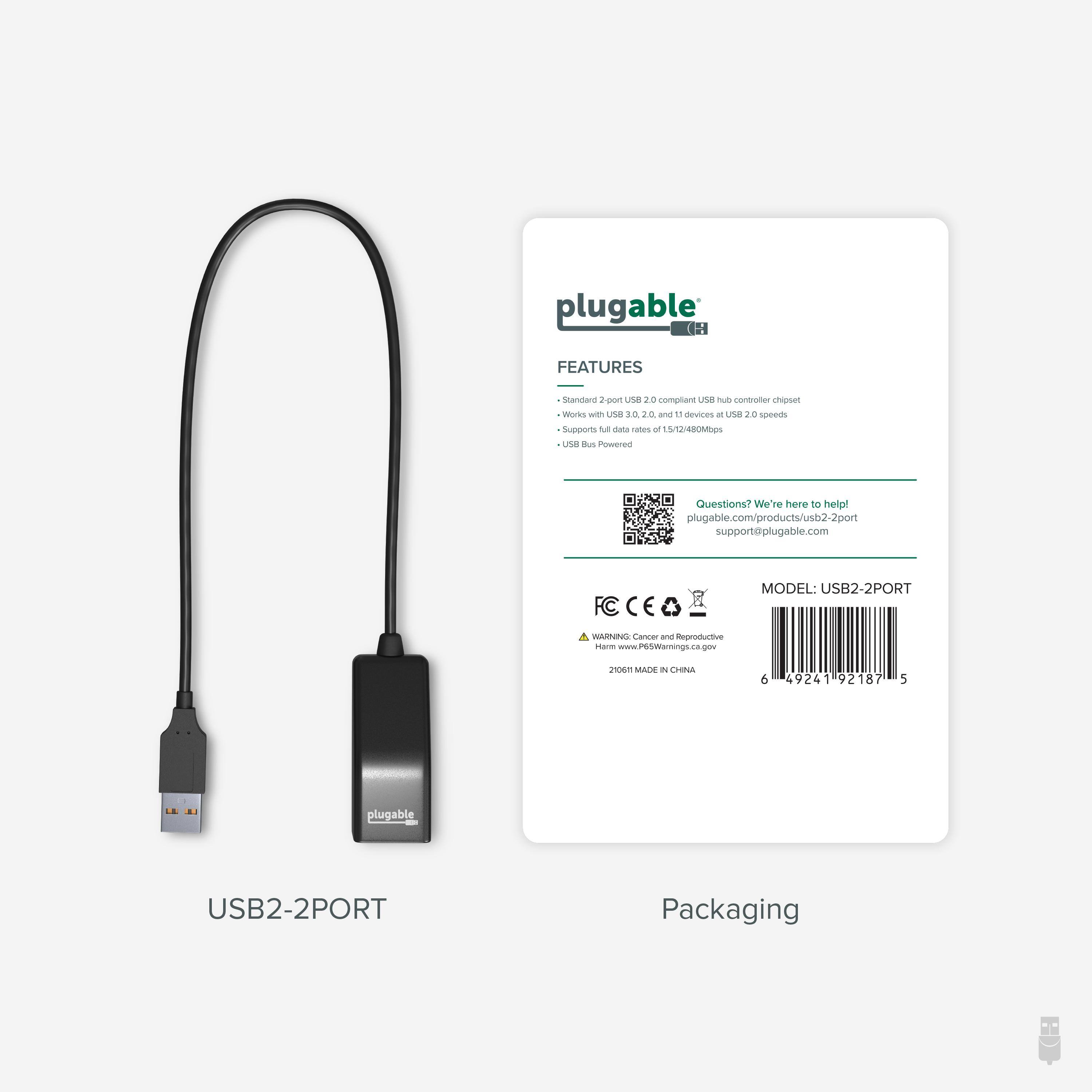**USB2-2PORT**

**Packaging**

---

**plugable**

**FEATURES**

- Standard 2-port USB 2.0 compliant hub controller chipset
- Works with USB 2.0, 1.1, and 1.0 devices at USB 2.0 speeds
- Supports full data rates of 1.5/12/480Mbps
- USB Bus Powered

---

**Questions? We're here to help!**

plugable.com/products/usb2-2port  
support@plugable.com

---

**MODEL: USB2-2PORT**

**FC CE**

**WARNING: Cancer and Reproductive Harm - www.P65Warnings.ca.gov**

**2016 MADE IN CHINA**

**6 49241 92187 5**