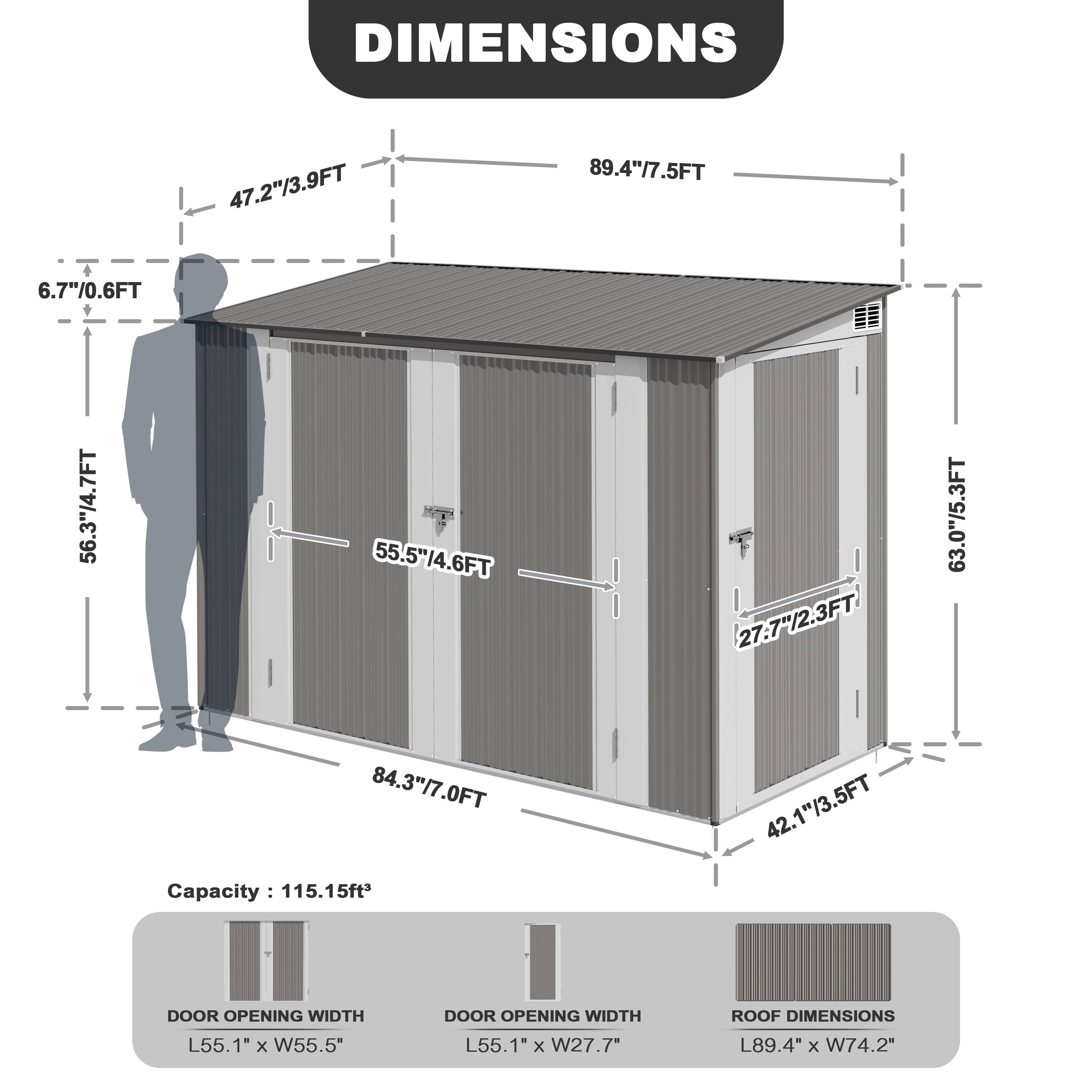 DIMENSIONS
47.2"/3.9FT
89.4"/7.5FT
6.7"/0.6FT
56.3"/4.7FT
55.5"/4.6FT
84.3"/7.0FT
Capacity: 115.15ft³
27.7"/2.3FT
42.1"/3.5FT
63.0"/5.3FT

DOOR OPENING WIDTH
DOOR OPENING WIDTH
ROOF DIMENSIONS
L55.1" X W55.5"
L55.1" X W27.7"
L89.4" X W74.2"