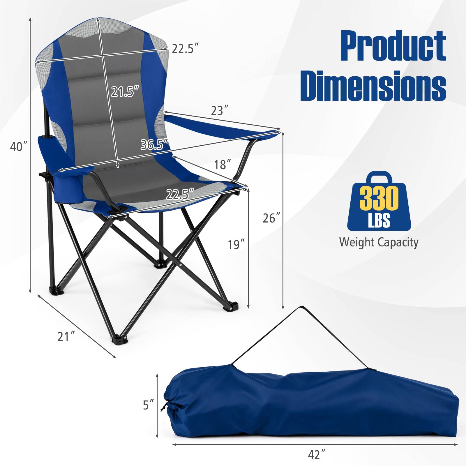 21.5"  
22.5" 23"  
Product Dimensions  
40"  
36.5" 22.5"  
18" 19"  
26"  
330 LBS Weight Capacity  
21"  
5"  
42"