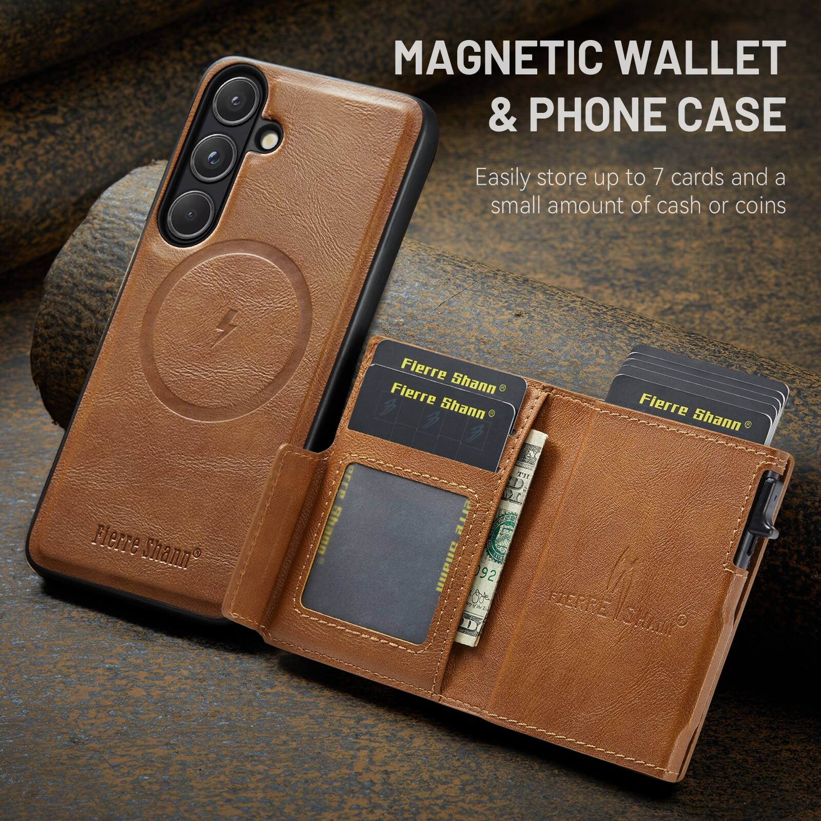 MAGNETIC WALLET & PHONE CASE

Easily store up to 7 cards and a small amount of cash or coins

Fierre Shann