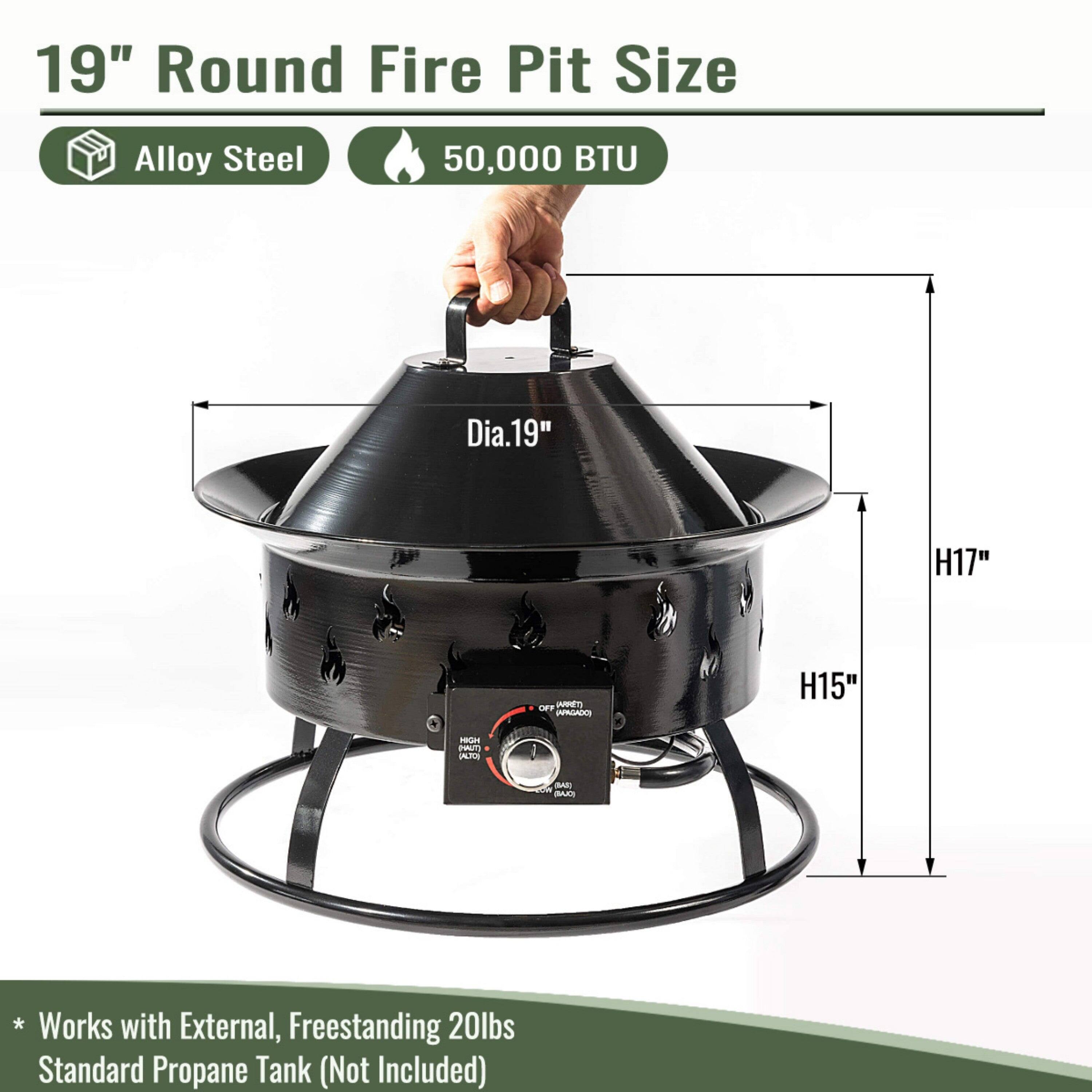 19" Round Fire Pit Size  
Alloy Steel  
50,000 BTU  

* Works with External, Freestanding 20lbs Standard Propane Tank (Not Included)