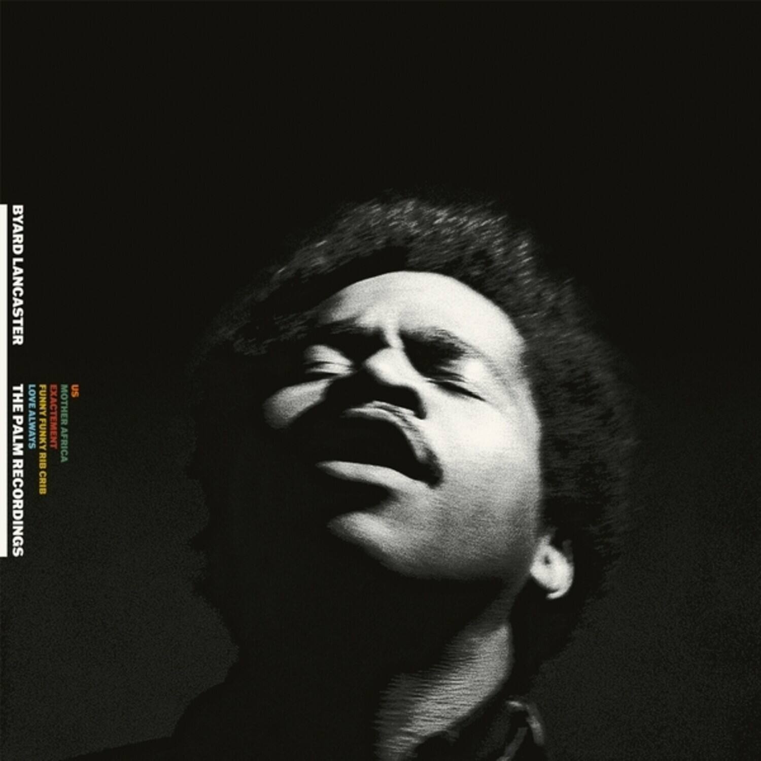 BYARD LANCASTER  
THE PALM RECORDINGS  
LOVE US THE FUNNY MOTHER PALM ALWAYS FUNKY EXACTEMENT AFRICA RIB CRIB