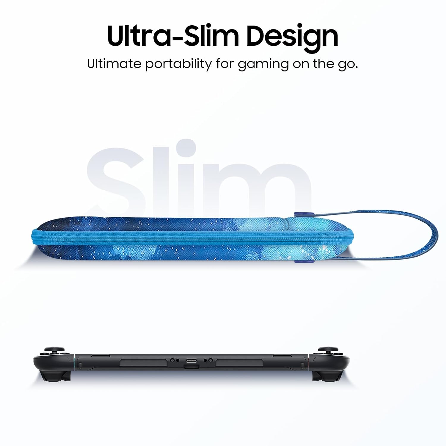 Ultra-Slim Design  
Ultimate portability for gaming on the go.
