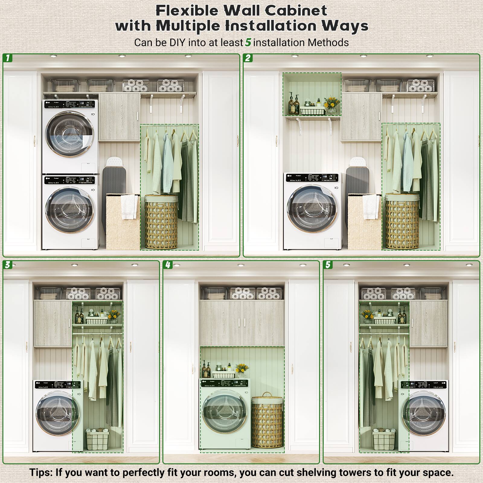 1. Flexible Wall Cabinet with Multiple Installation Ways  
   Can be DIY into at least 5 installation Methods

2. Tips: If you want to perfectly fit your rooms, you can cut shelving towers to fit your space.