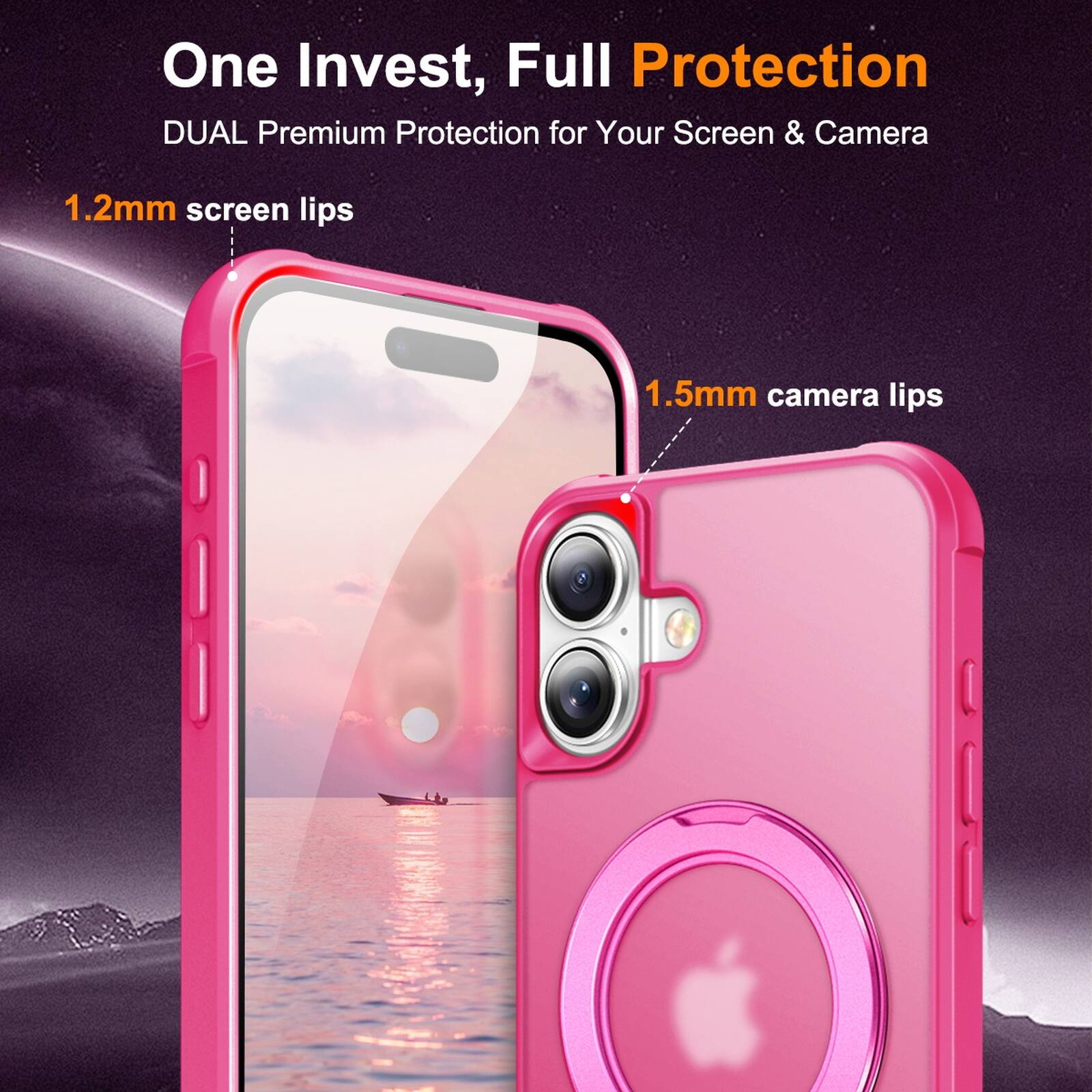 One Invest, Full Protection  
DUAL Premium Protection for Your Screen & Camera  
1.2mm screen lips  
1.5mm camera lips