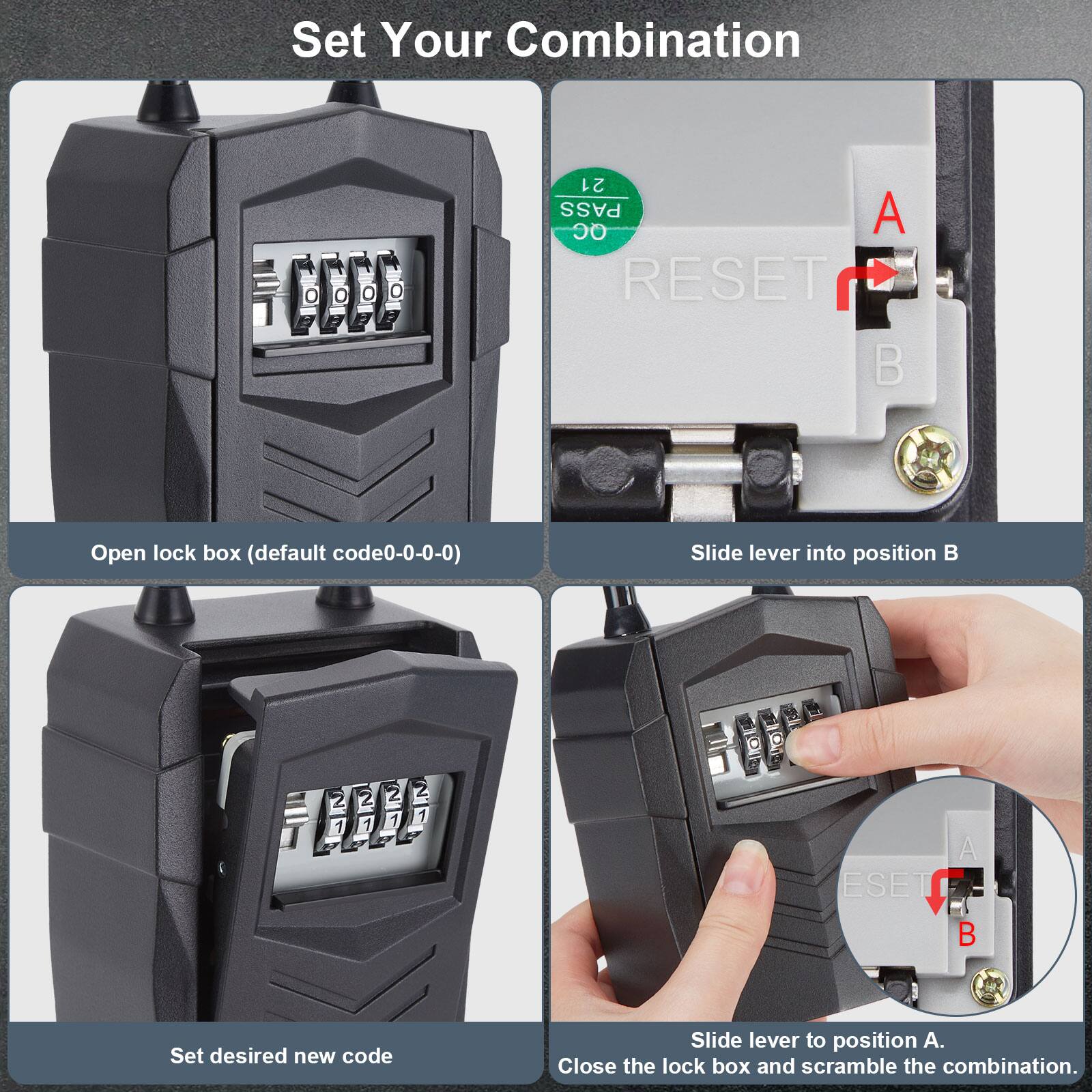 Set Your Combination

1. Open lock box (default code 0-0-0-0)
2. Slide lever into position B
3. Set desired new code
4. Slide lever to position A
5. Close the lock box and scramble the combination.
