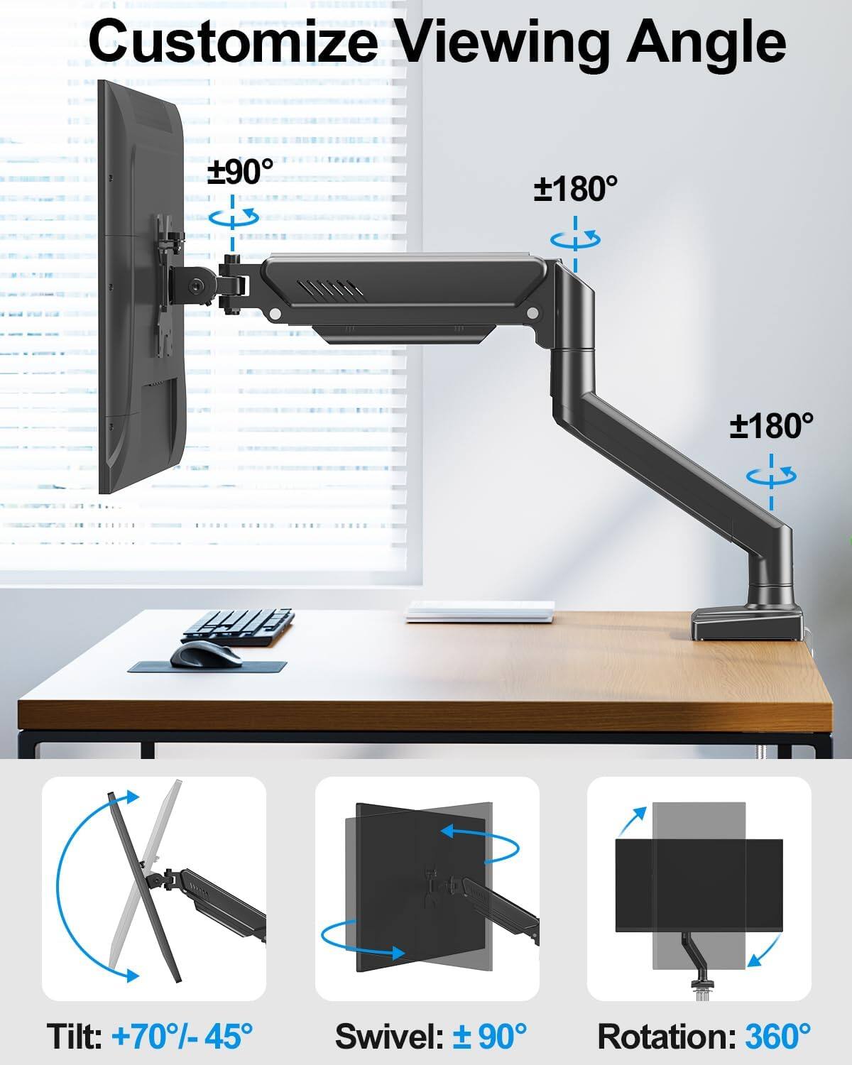 Customize Viewing Angle

Tilt: +70°/-45°  
Swivel: ±90°  
Rotation: 360°