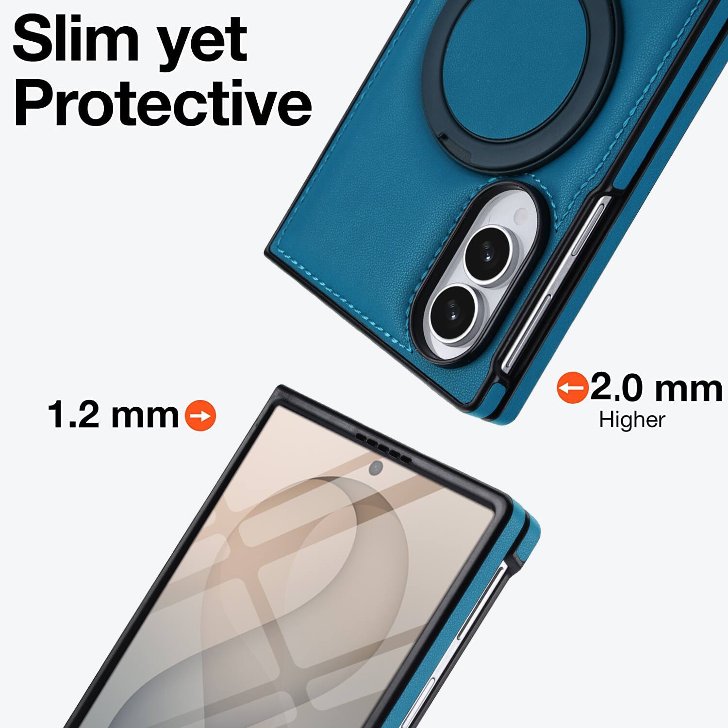 Slim yet Protective

1.2 mm

2.0 mm Higher