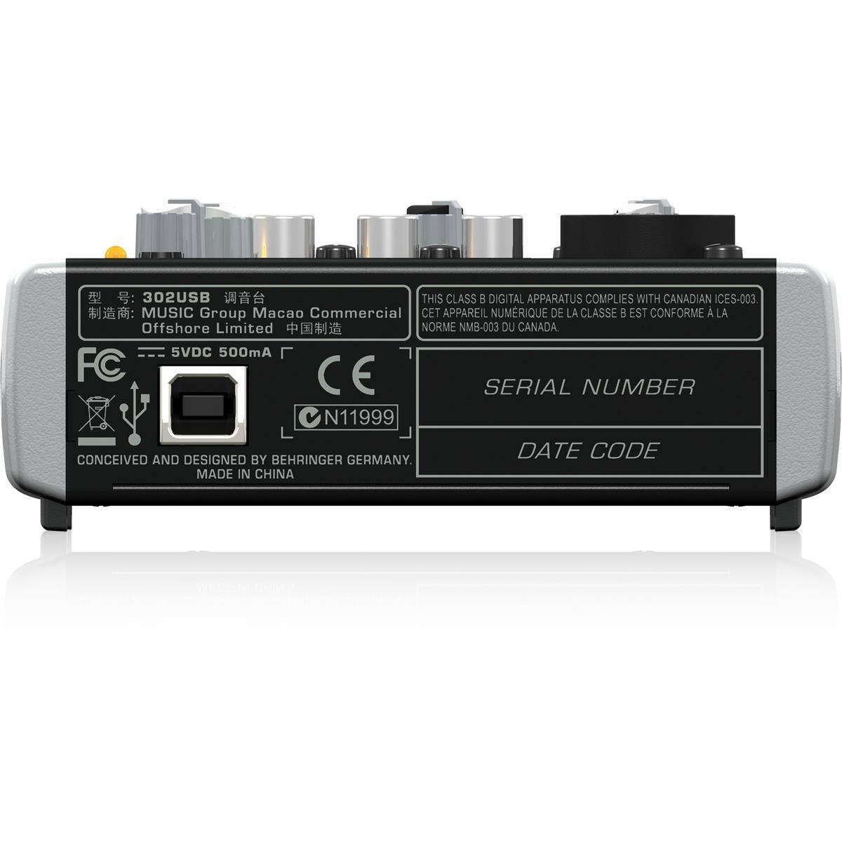 302USB

THIS CLASS B DIGITAL APPARATUS COMPLIES WITH CANADIAN ICES-003 : MUSIC Group Macao Commercial CET APPAREIL NUMÉRIQUE DE LA CLASSE B EST CONFORME À LA NORME NMB-003 DU CANADA.

5VDC 500mA

FC CE

SERIAL NUMBER N11999

DATE CODE

CONCEIVED AND DESIGNED BY BEHRINGER GERMANY. MADE IN CHINA