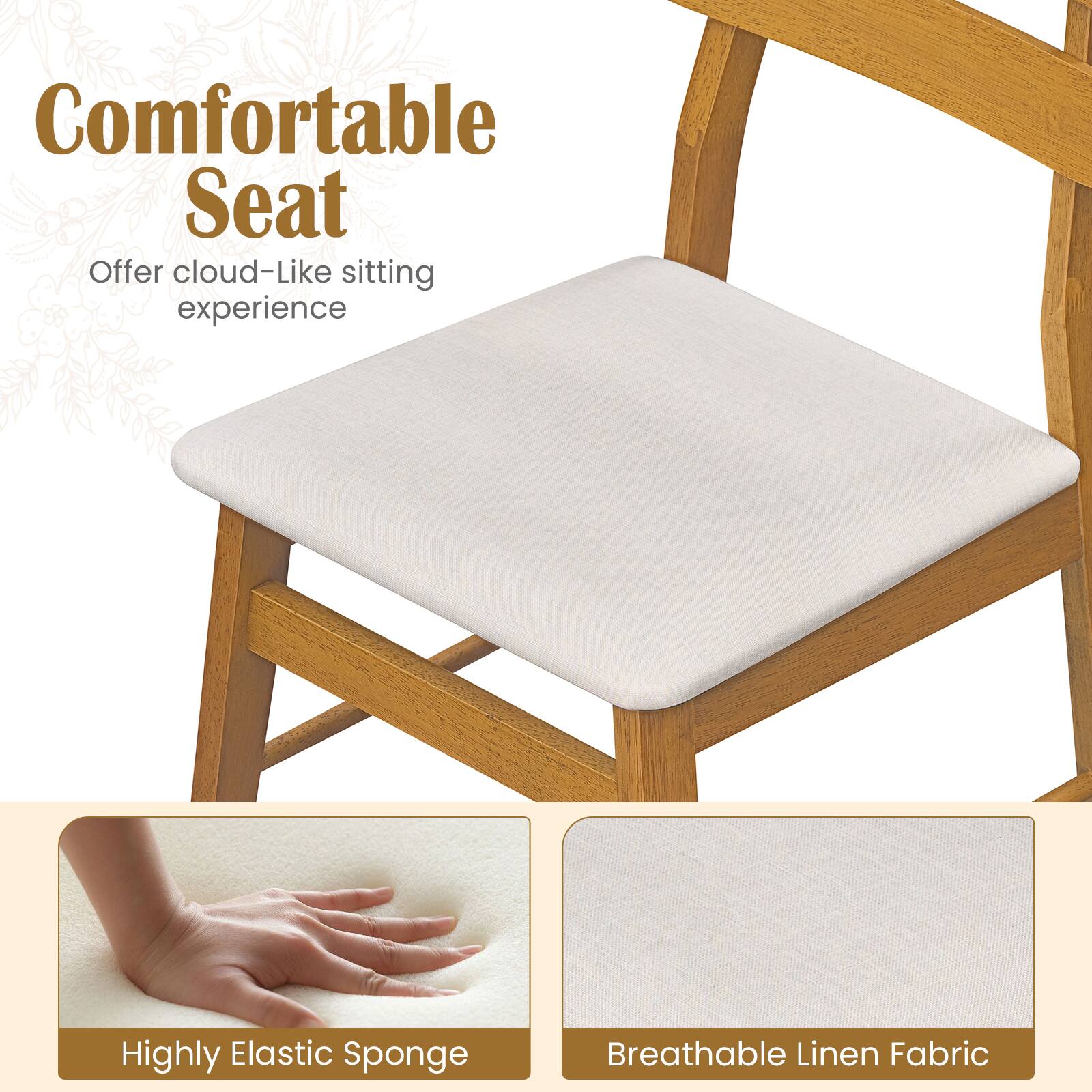 Comfortable Seat  
Offer cloud-like sitting experience

Highly Elastic Sponge  
Breathable Linen Fabric