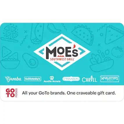 MOE'S
SOUTHWEST GRILL
jamba
Schlotzsky's
Auntie Anne's
CINNABON
CARVEL
McALISTER'S DELI
GO TO FOODS
All your GoTo brands. One craveable gift card.
