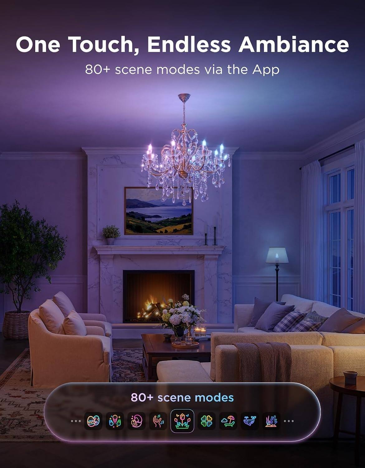 One Touch, Endless Ambiance  
80+ scene modes via the App  
80+ scene modes