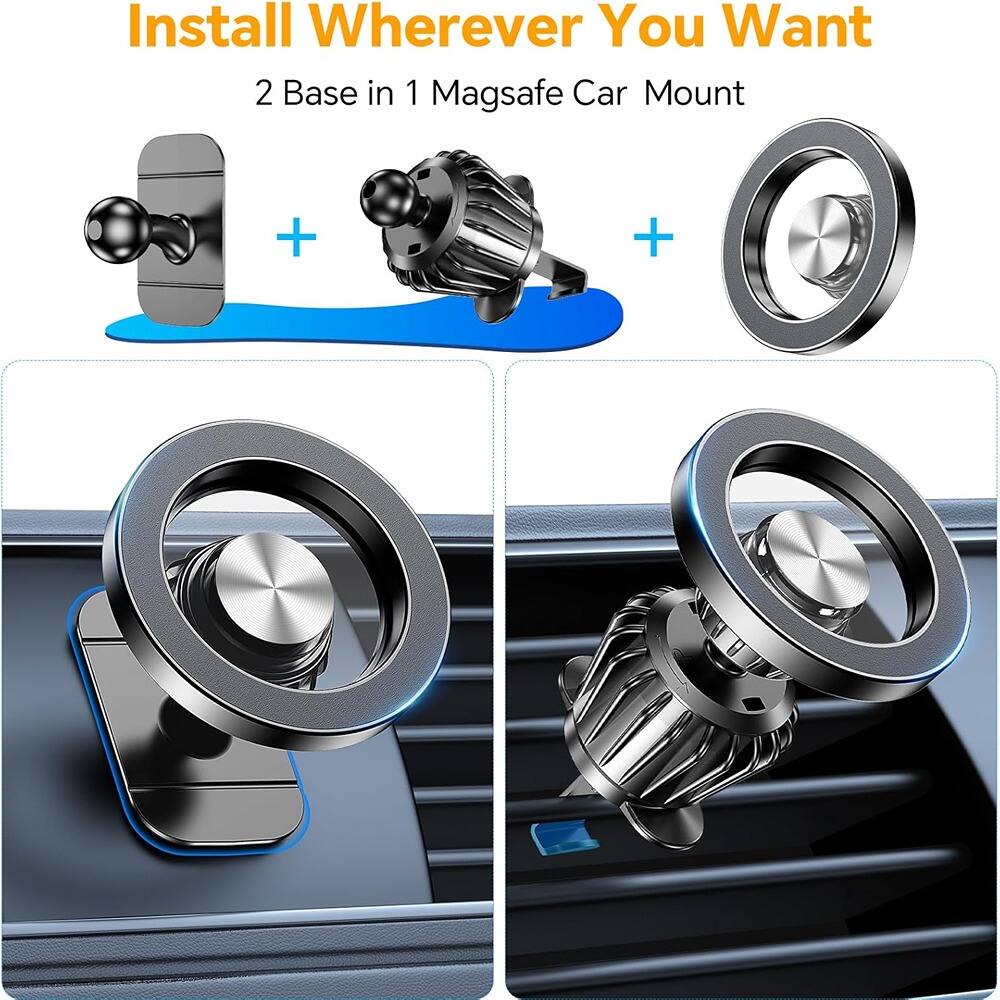 Install Wherever You Want  
2 Base in 1 MagSafe Car Mount