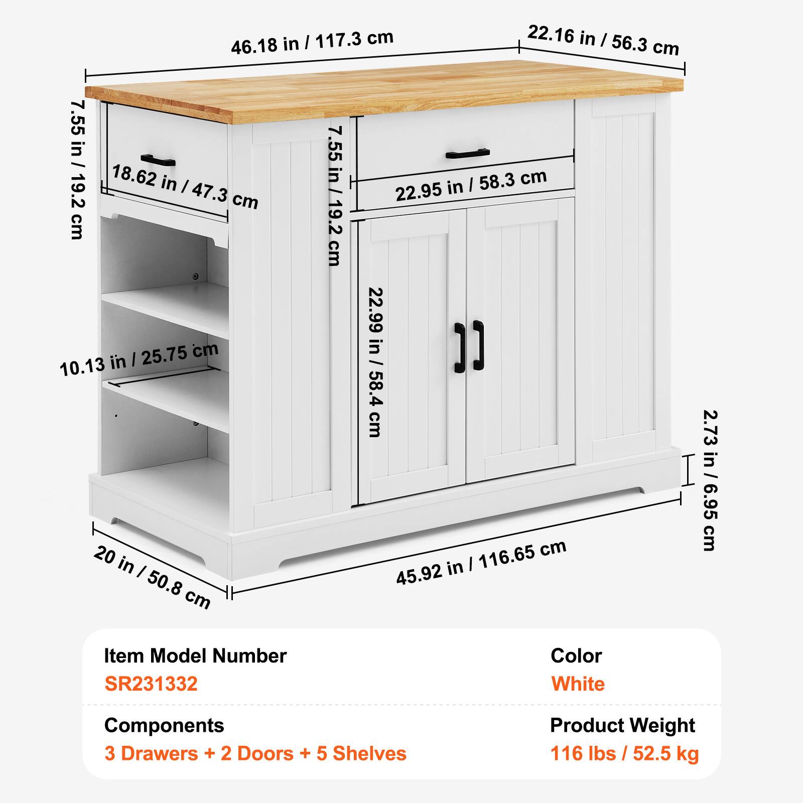 - 46.18 in / 117.3 cm
- 22.16 in / 56.3 cm
- 7.55 in / 19.2 cm
- 18.62 in / 47.3 cm
- 22.95 in / 58.3 cm
- 22.99 in / 58.4 cm
- 45.92 in / 116.65 cm
- 10.13 in / 25.75 cm
- 20 in / 50.8 cm
- 2.73 in / 6.95 cm

Item Model Number: SR231332  
Color: White  
Components: 3 Drawers + 2 Doors + 5 Shelves  
Product Weight: 116 lbs / 52.5 kg