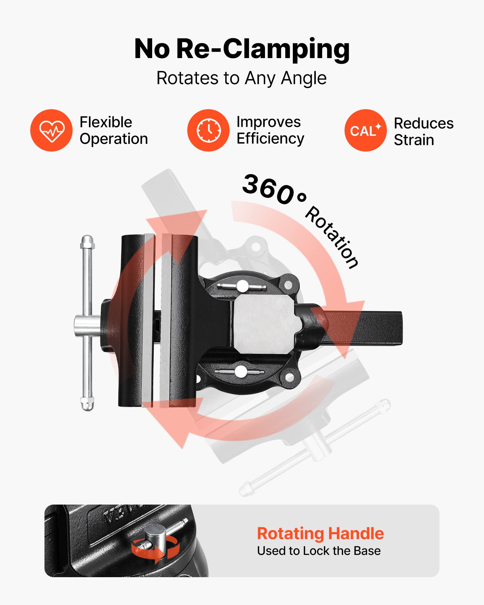 No Re-Clamping  
Rotates to Any Angle  
Flexible Operation  
Improves Efficiency  
Reduces Strain  
360° Rotation  
Rotating Handle Used to Lock the Base