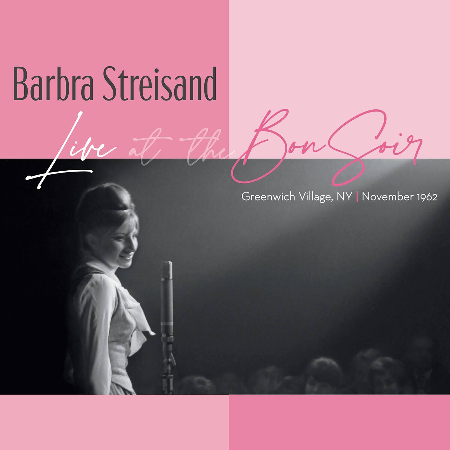 Barbra Streisand  
Live at the Bon Soir  
Greenwich Village, NY | November 1962