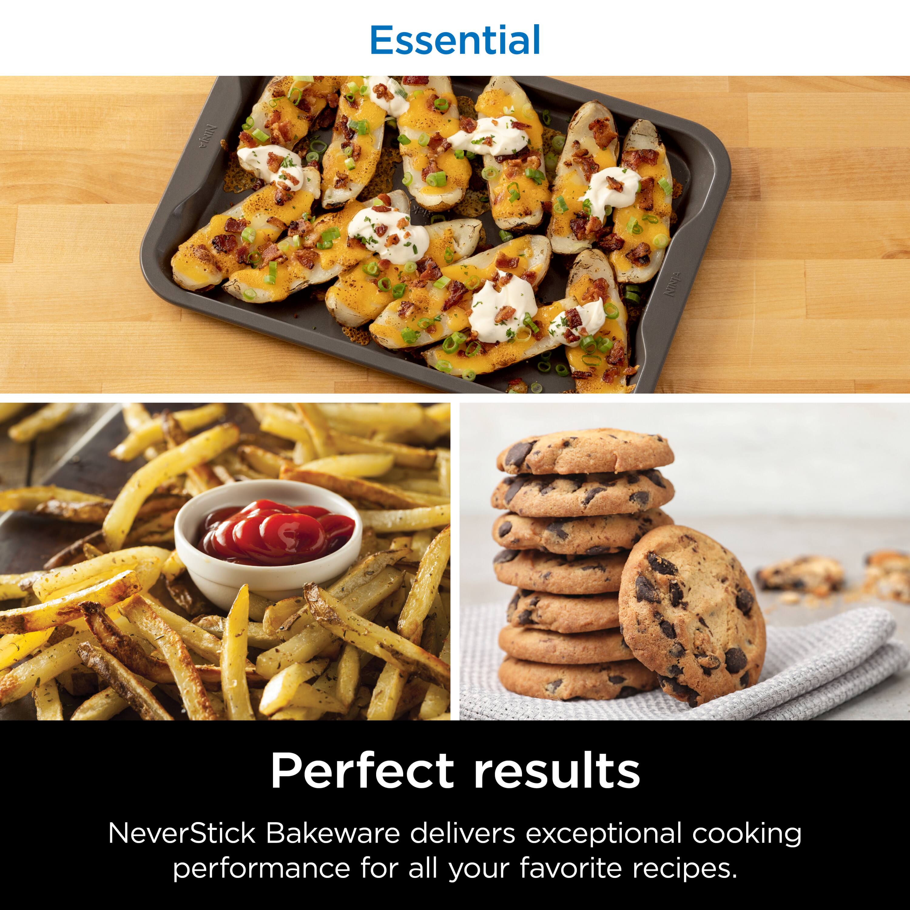 Essential

Perfect results

NeverStick Bakeware delivers exceptional cooking performance for all your favorite recipes.