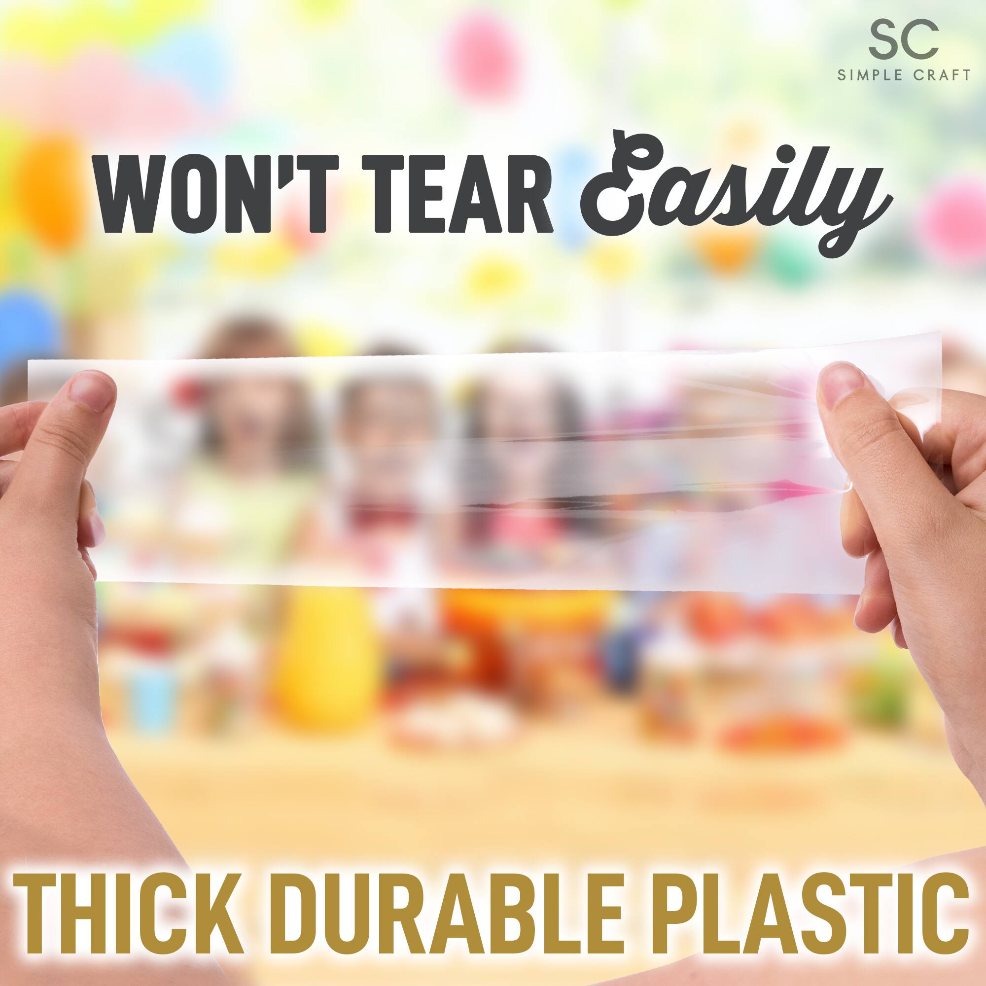 SC SIMPLE CRAFT  
WON'T TEAR Easily  
THICK DURABLE PLASTIC