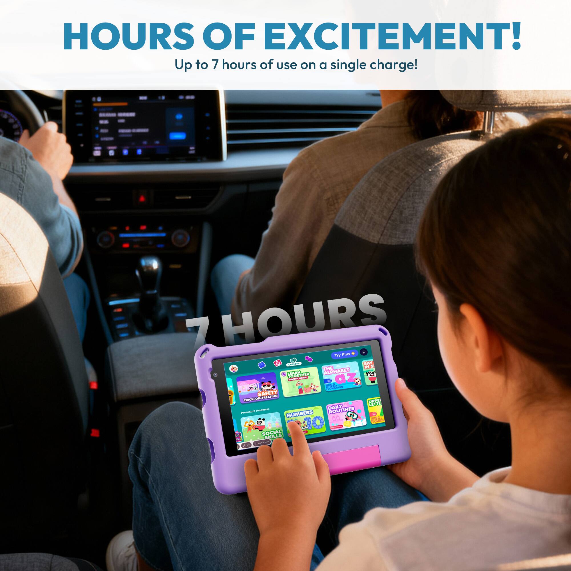 HOURS OF EXCITEMENT!  
Up to 7 hours of use on a single charge!  

7 HOURS