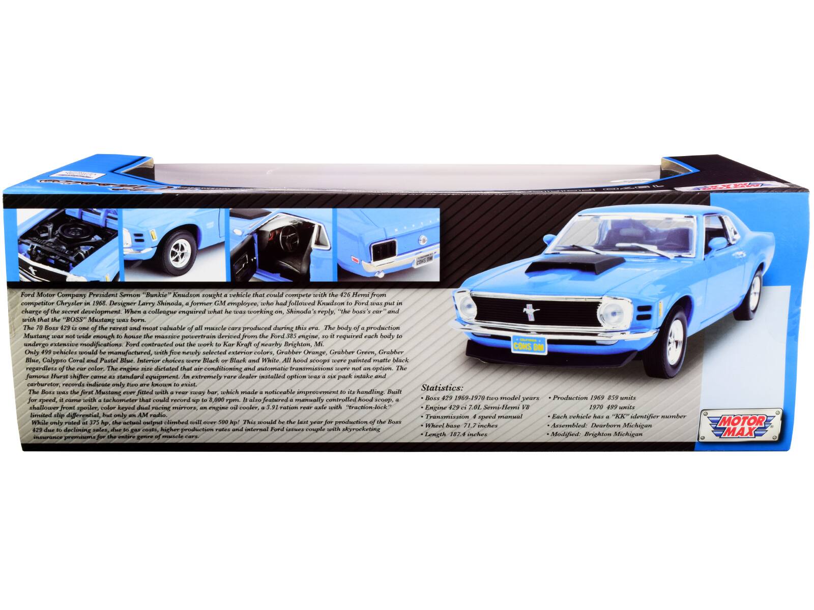 Ford Motor Company President Semon "Bunkie" Knudson sought a vehicle that could compete with the 426 Hemi from competitor Chrysler in 1968. Designer Larry Shinoda, a former GM employee, had followed Knudson to Ford and was put in charge of the secret development. When a colleague inquired what he was working on, Shinoda's reply, "the boss's car," and with that, the "BOSS" Mustang was born.

The 70 Boss 429 is one of the rarest and most valuable of all muscle cars produced during this era. The body of a production Mustang was not wide enough to house the massive powertrain derived from the Ford 385 engine, so it required each body to undergo extensive modifications. Ford contracted out the work to Kar Kraft of Brighton, Michigan. Shinoda's Boss 429 was the first Mustang ever fitted with a rear sway bar, which made a noticeable improvement to its handling. Built with a 429 cubic-inch engine, the Boss 429 was the last year for production of the Boss Mustang. The Boss 429 was the first Mustang ever fitted with a rear sway bar, which made a noticeable improvement to its