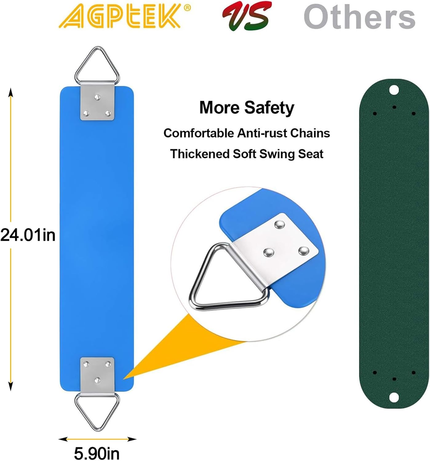 AGPEK®  
More Safety  
Comfortable Anti-rust Chains  
Thickened Soft Swing Seat  
24.01in  
5.90in