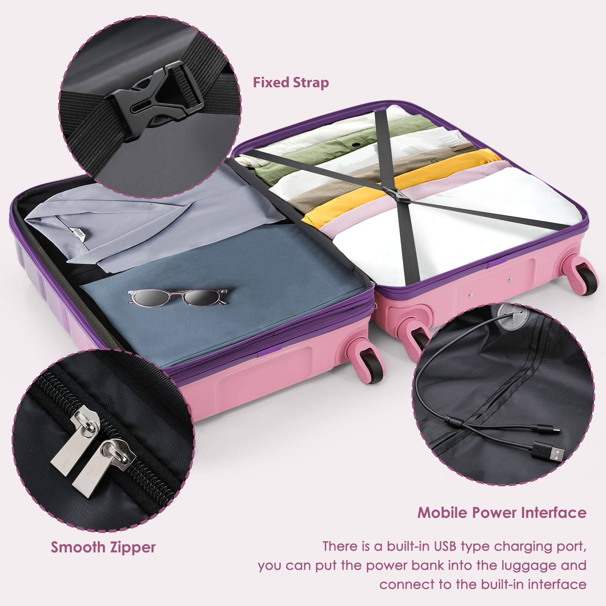Fixed Strap  
Smooth Zipper  
Mobile Power Interface  
There is a built-in USB type charging port, you can put the power bank into the luggage and connect to the built-in interface