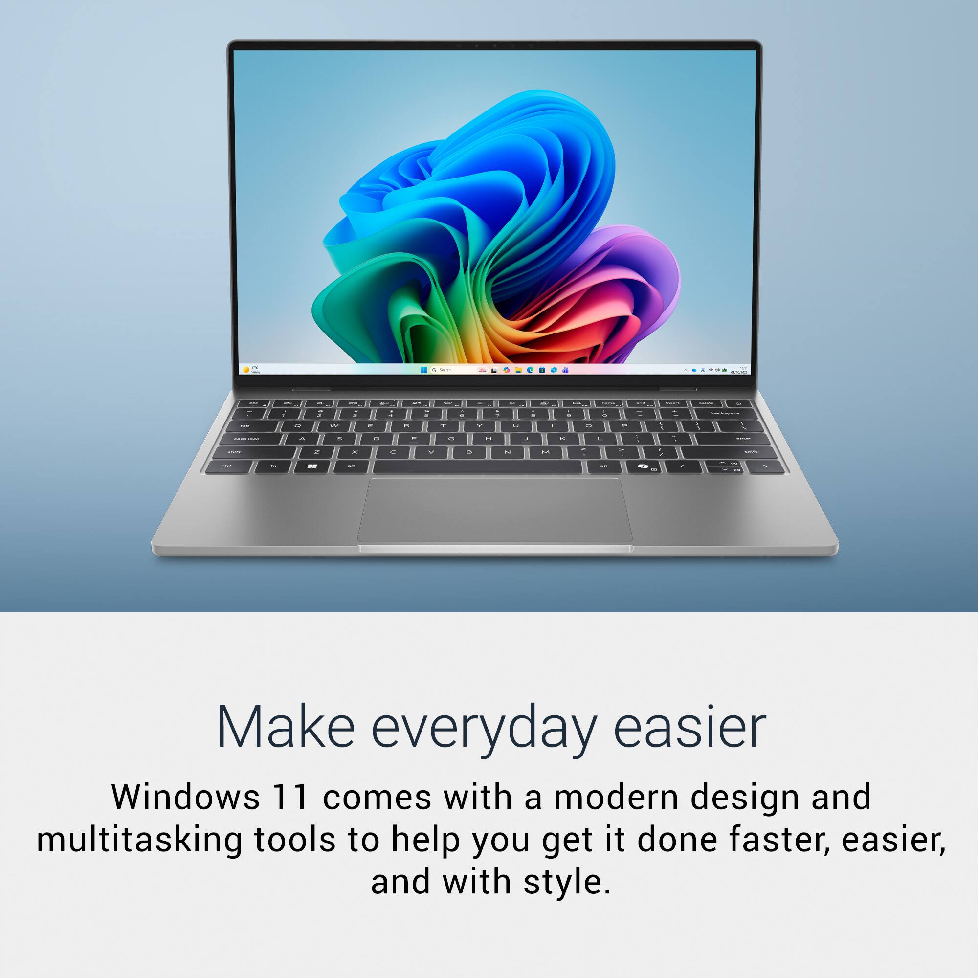 Make everyday easier

Windows 11 comes with a modern design and multitasking tools to help you get it done faster, easier, and with style.