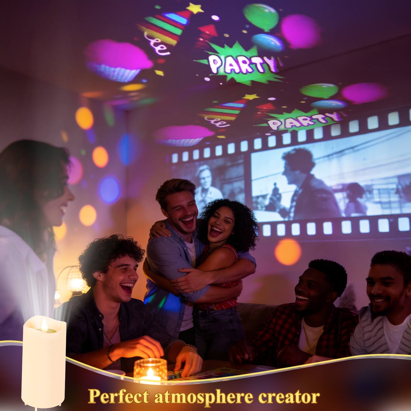 PARTY
we
PARTY
Perfect atmosphere creator