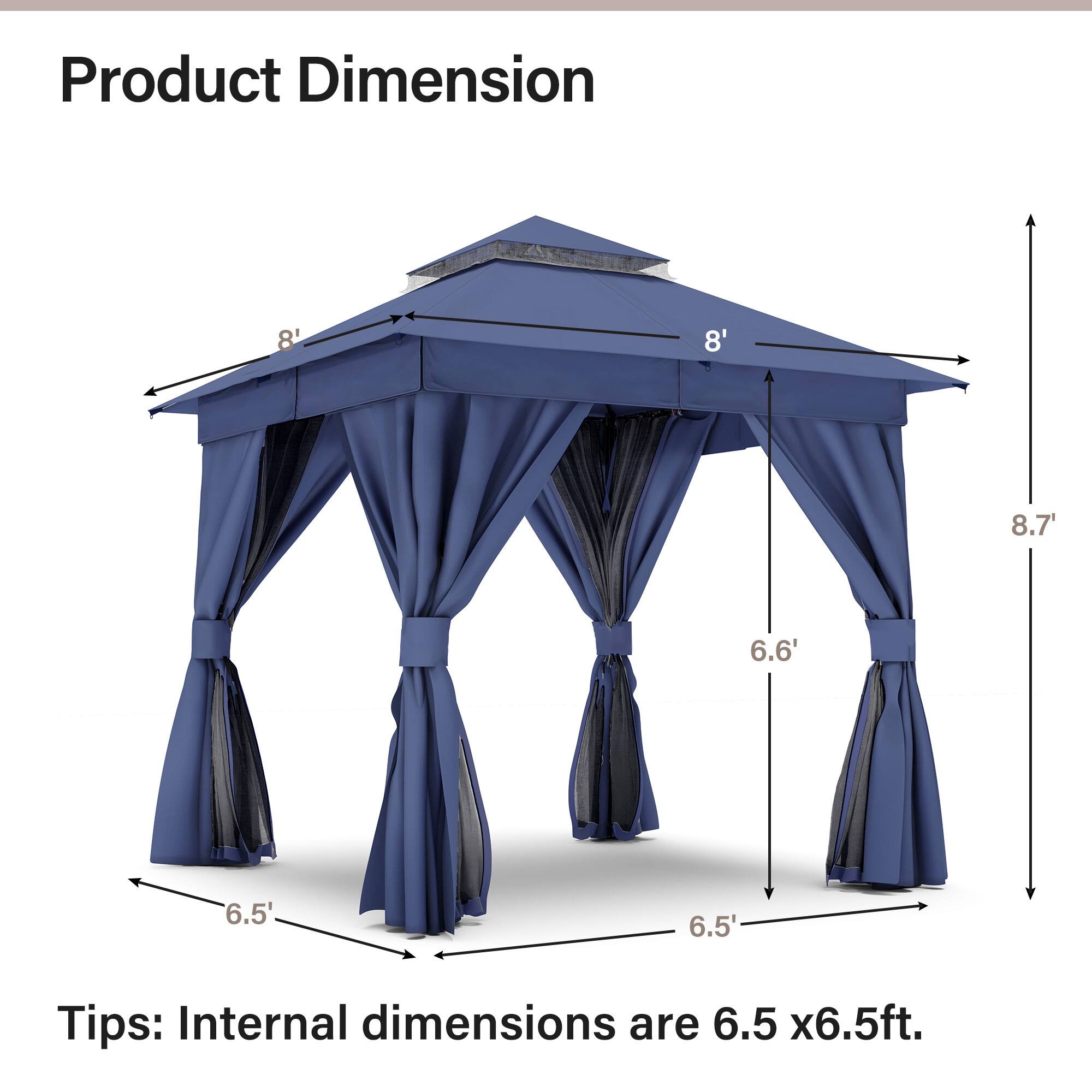Product Dimension

- Width: 8'
- Depth: 8'
- Height: 8.7'
- Side Height: 6.6'
- Internal Dimensions: 6.5 x 6.5 ft

Tips: Internal dimensions are 6.5 x 6.5 ft.