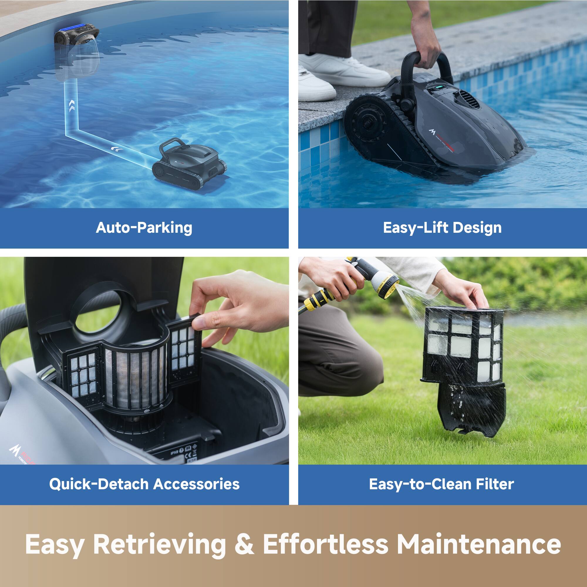 Auto-Parking  
Easy-Lift Design  
Quick-Detach Accessories  
Easy-to-Clean Filter  
Easy Retrieving & Effortless Maintenance